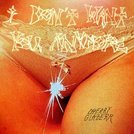 Cherry Glazerr - I Don't Want You Anymore - VINYL LP