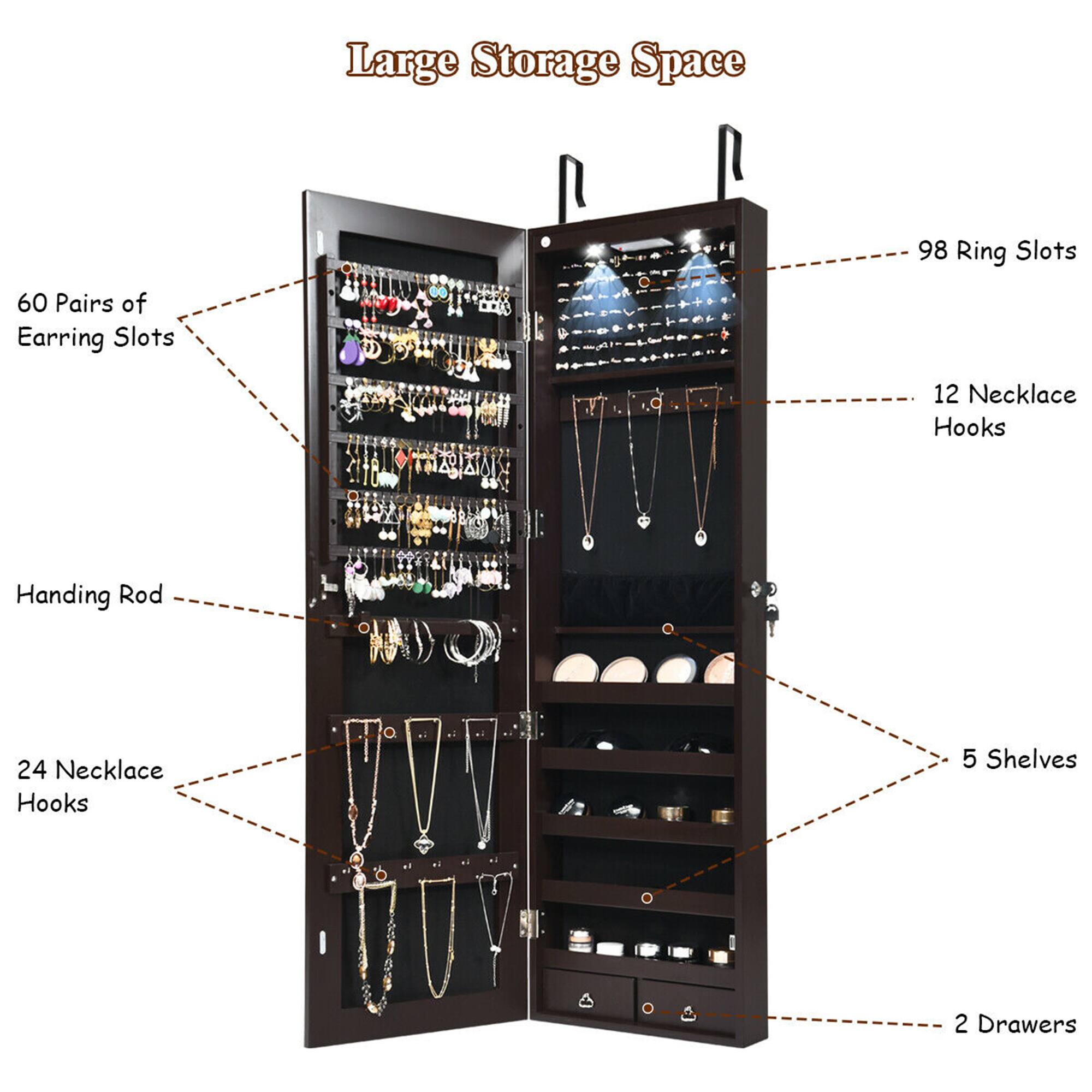 Large Storage Space

- 98 Ring Slots
- 60 Pairs of Earring Slots
- 12 Necklace Hooks
- 24 Necklace Hooks
- 5 Shelves
- 2 Drawers
- Hanging Rod