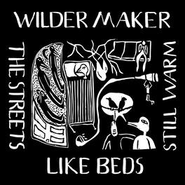 Wilder Maker - The Streets Like Beds Still Warm - VINYL LP