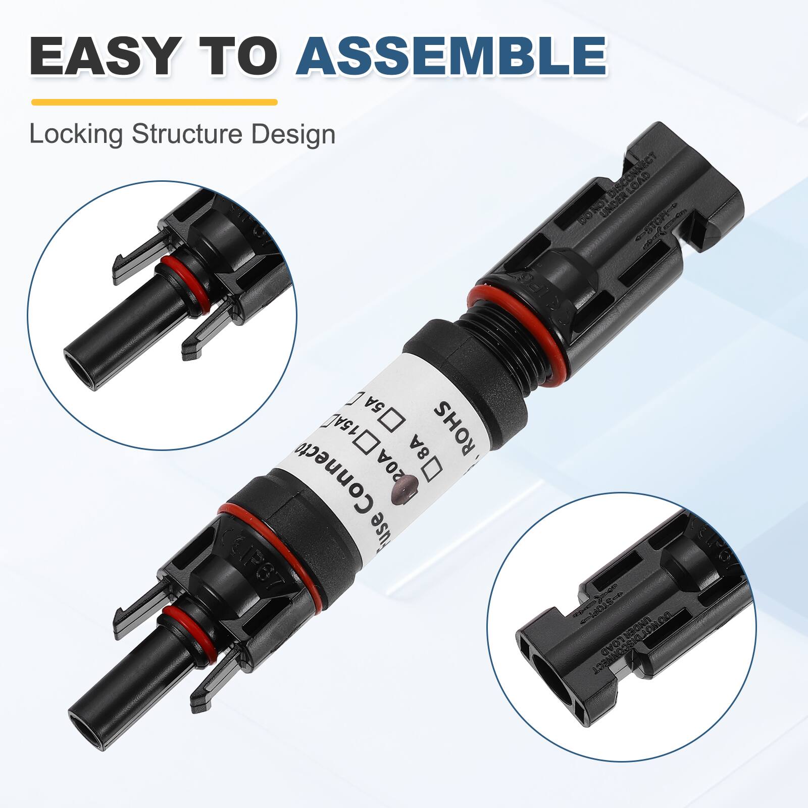 EASY TO ASSEMBLE  
Locking Structure Design  

SEUE DISCONNECT LOAD  
DONOT LINDER STP 1 5A 15AL ROHS 8A  
Connecto 20A use CUIP67 0 HeOs UNDER DADA DO ATDISCONNECT LOAD