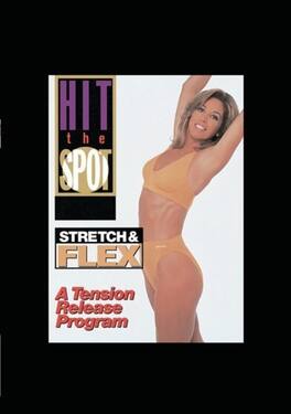Hit the Spot: Stretch and Flex - A Tension Release Program - DVD