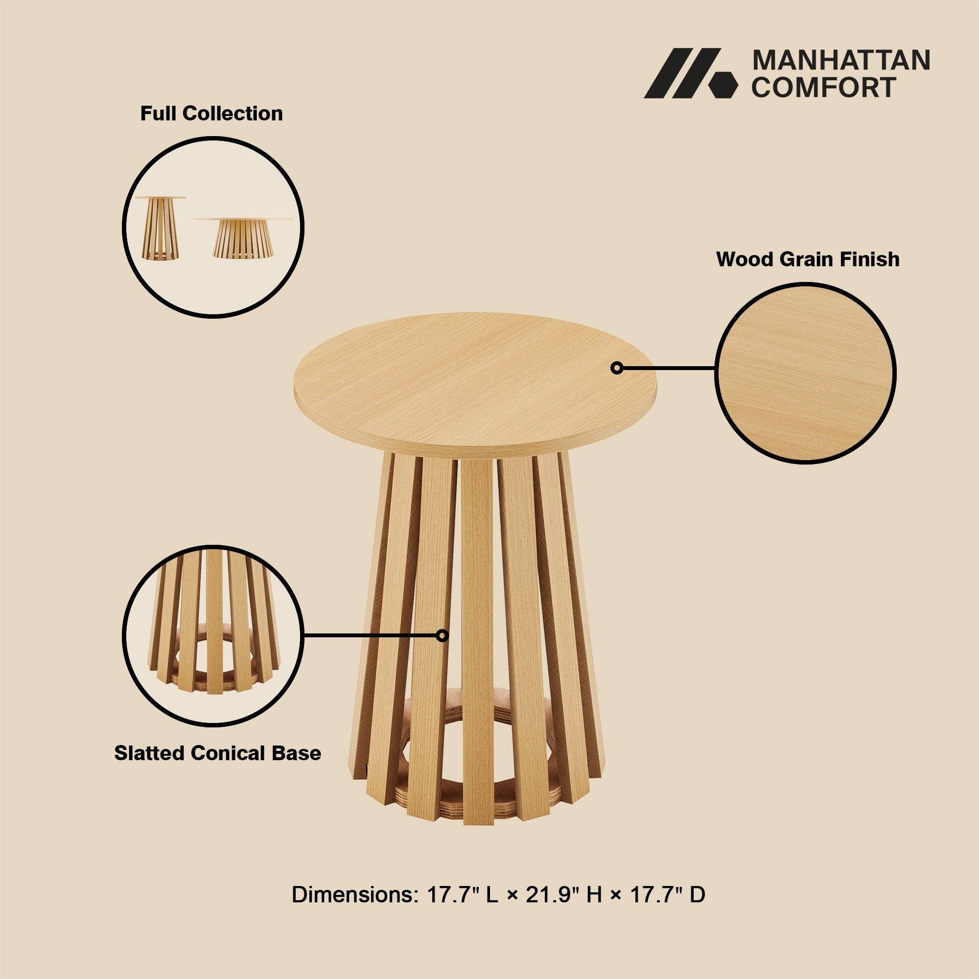 Full Collection  
MANHATTAN COMFORT  
Wood Grain Finish  
Slatted Conical Base  
Dimensions: 17.7"L x 21.9"H x 17.7"D