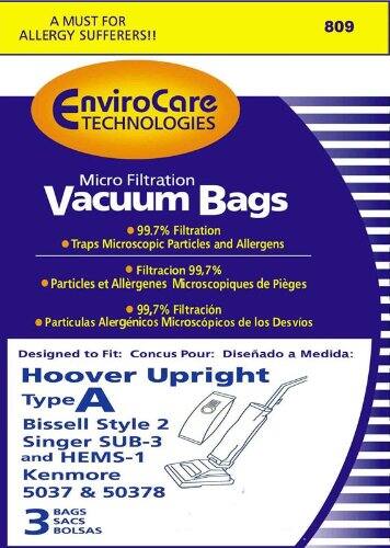 A MUST FOR ALLERGY SUFFERERS!!  
809 EnviroCare E TECHNOLOGIES Micro Filtration Vacuum Bags  
99.7% Filtration Traps Microscopic Particles and Allergens  
Filtración 99,7% Partículas et Allergenes Microscopiques de Pièges  
99,7% Filtración Partículas Alergénicos Microscópicos de los Desvios  

Designed to Fit:  
Conçu Pour:  
Diseñado a Medida:  
Hoover Upright Type A  
Bissell Style 2  
Singer SUB-3 and HEMS-1  
Kenmore 5037 & 50378  

BAGS  
SACS  
BOLSAS