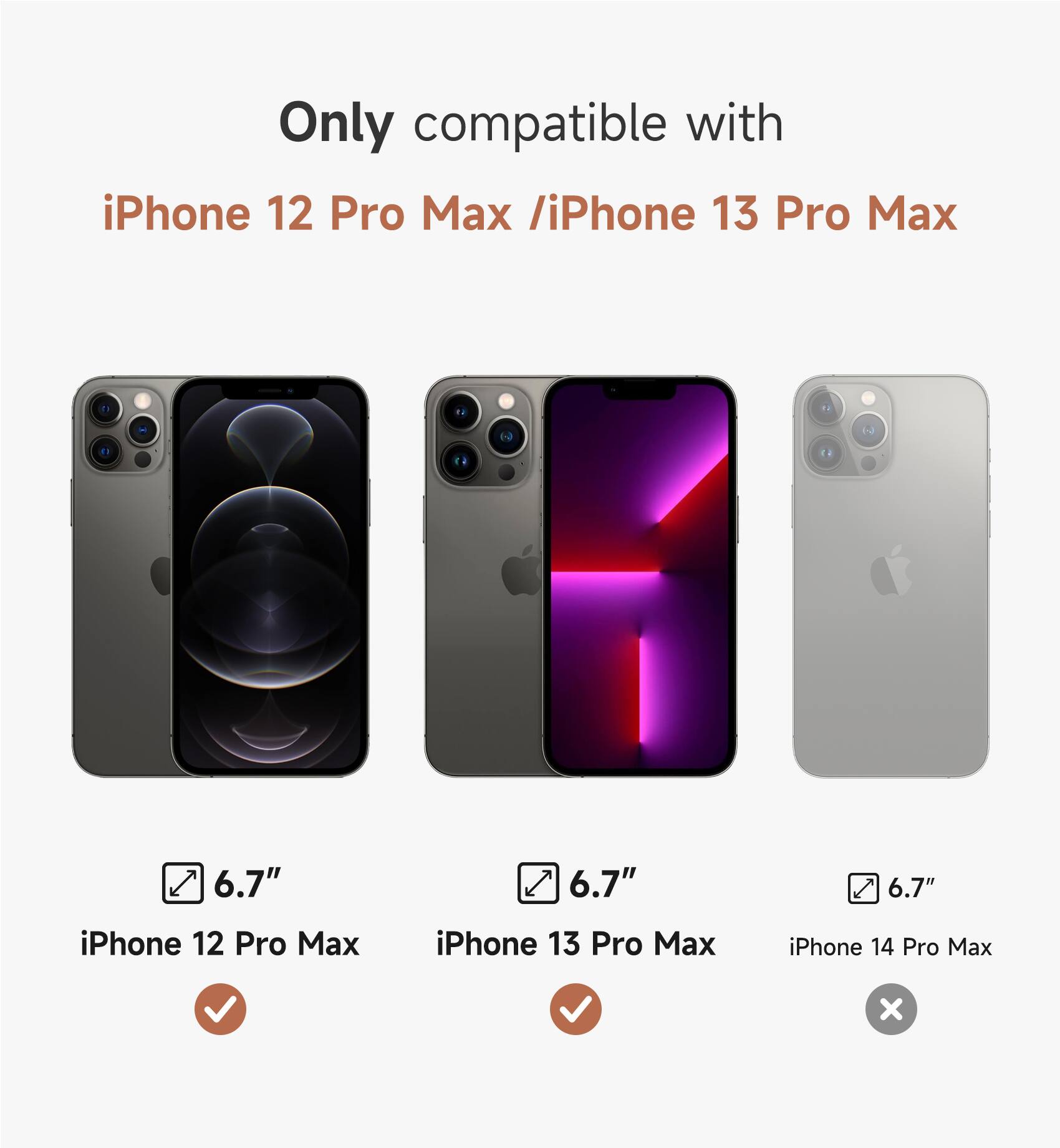 Only compatible with iPhone 12 Pro Max / iPhone 13 Pro Max

6.7" iPhone 12 Pro Max
6.7" iPhone 13 Pro Max
6.7" iPhone 14 Pro Max