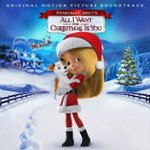 Front Standard. Mariah Carey's All I Want for Christmas Is You [Original Motion Picture Soundtrack] [CD].