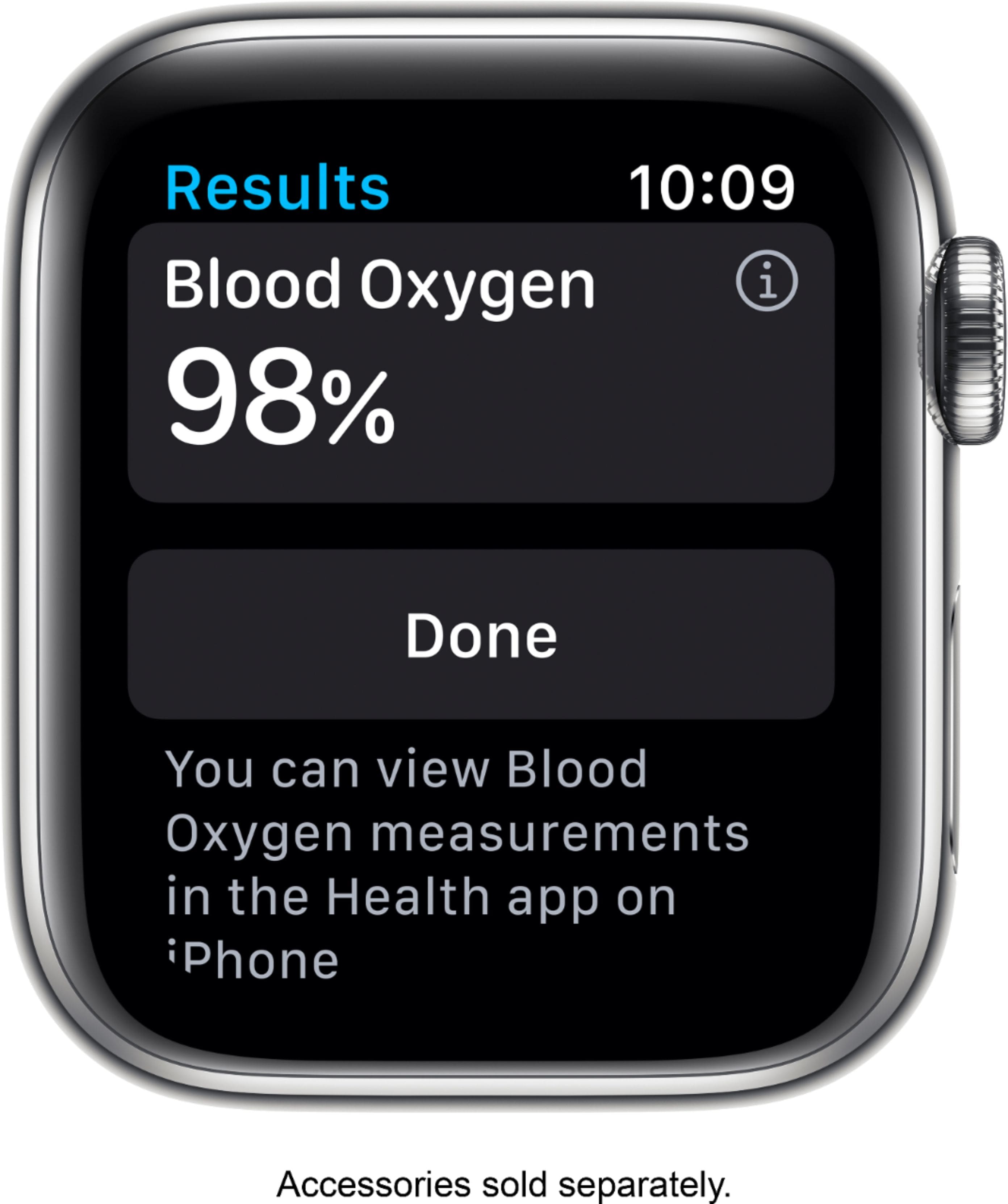 Results: 10:09 Blood Oxygen: 98% Done. You can view Blood Oxygen measurements in the Health app on your iPhone. Accessories sold separately.