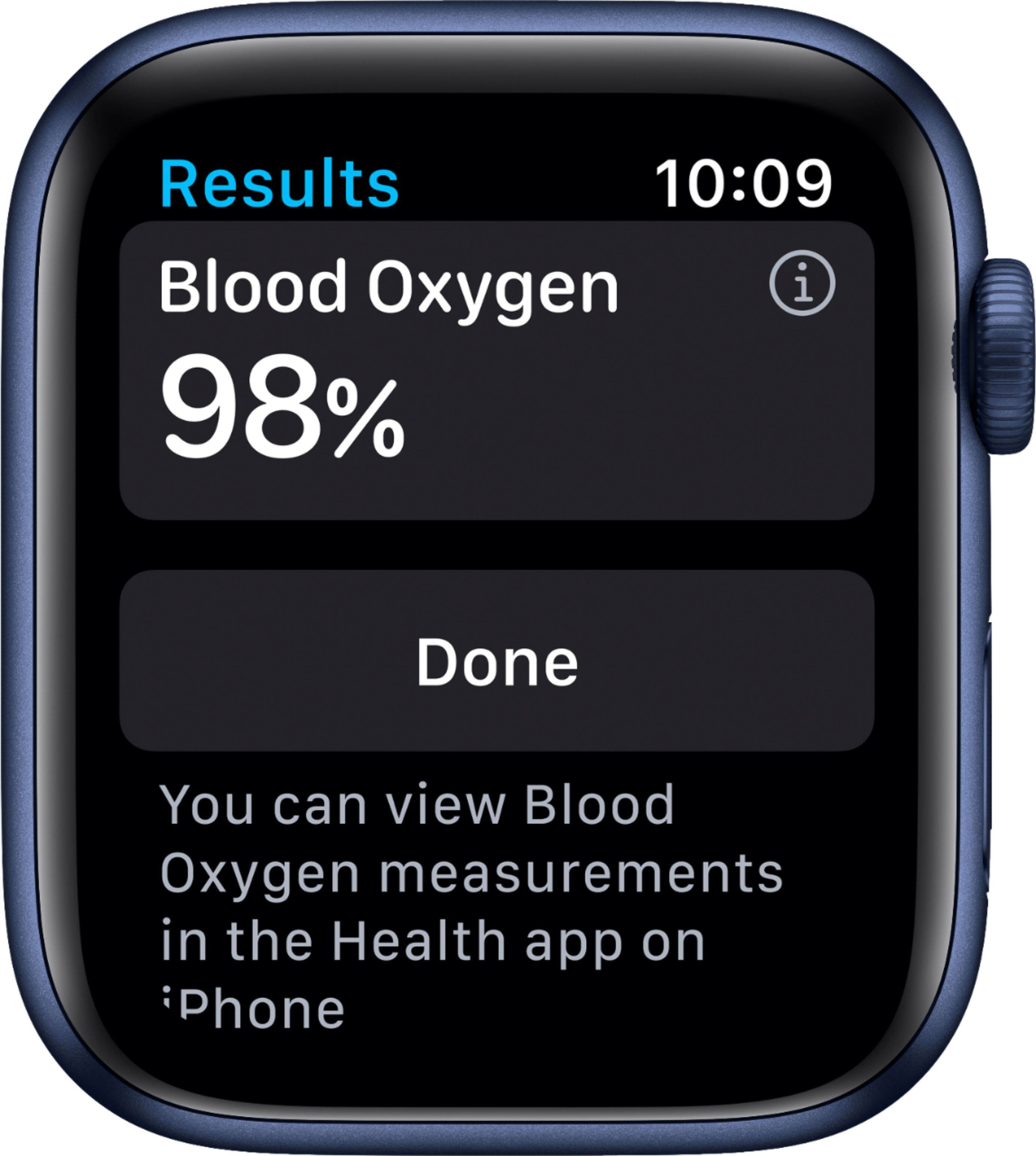 Results 10:09 Blood Oxygen 98% Done You can view Blood Oxygen measurements in the Health app on your iPhone.