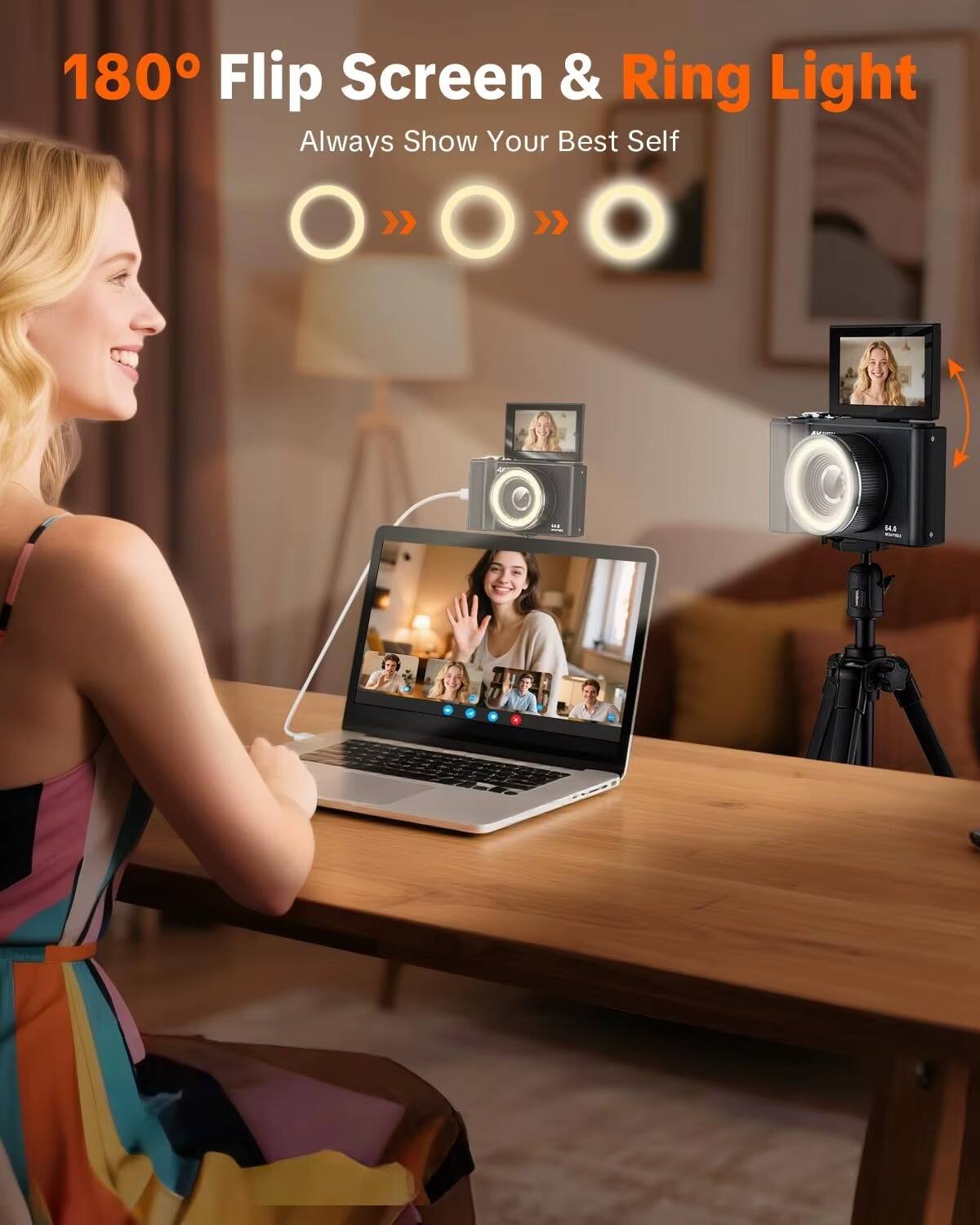 180° Flip Screen & Ring Light  
Always Show Your Best Self