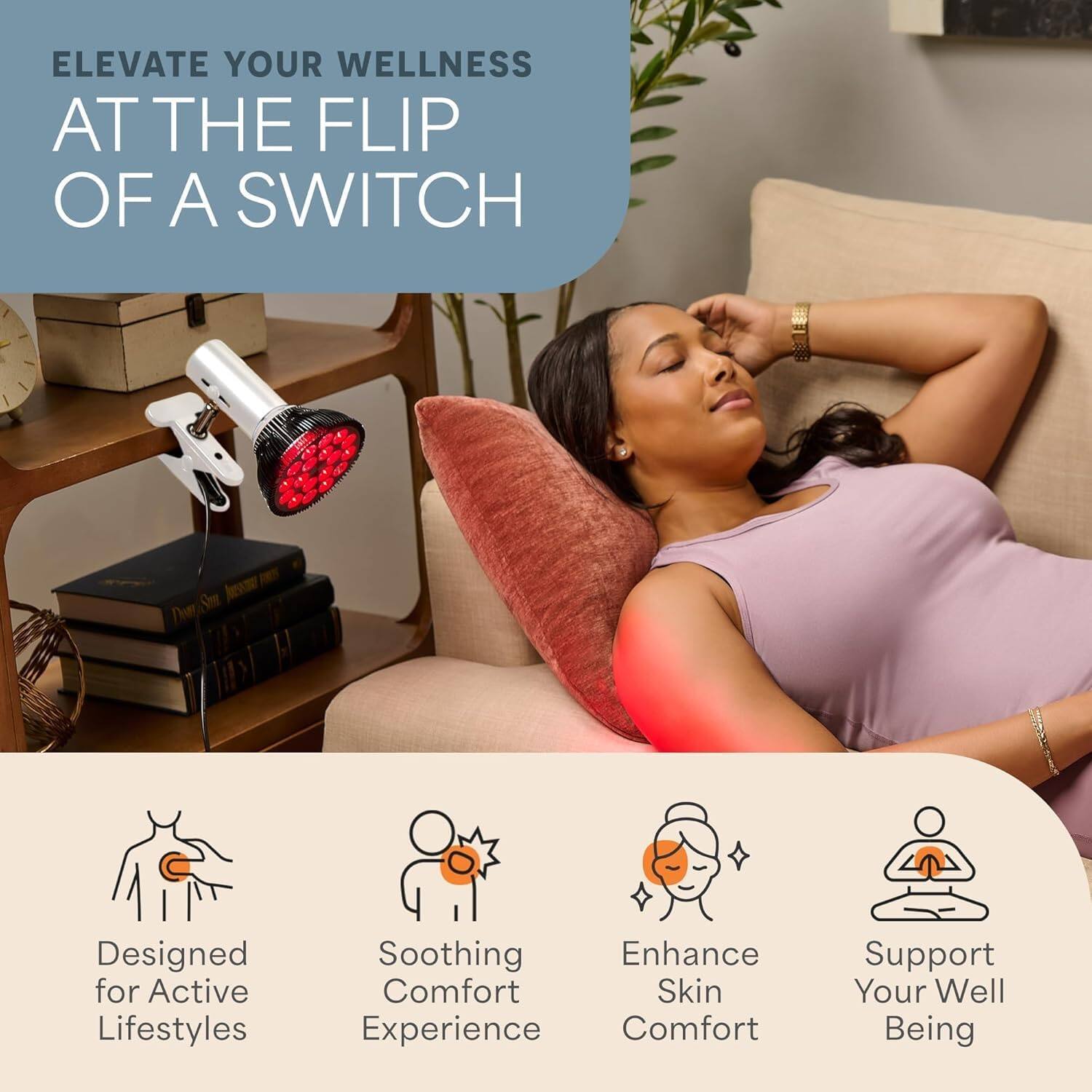 ELEVATE YOUR WELLNESS AT THE FLIP OF A SWITCH

Designed for Active Lifestyles  
Soothing Comfort Experience  
Enhance Skin Comfort  
Support Your Well Being