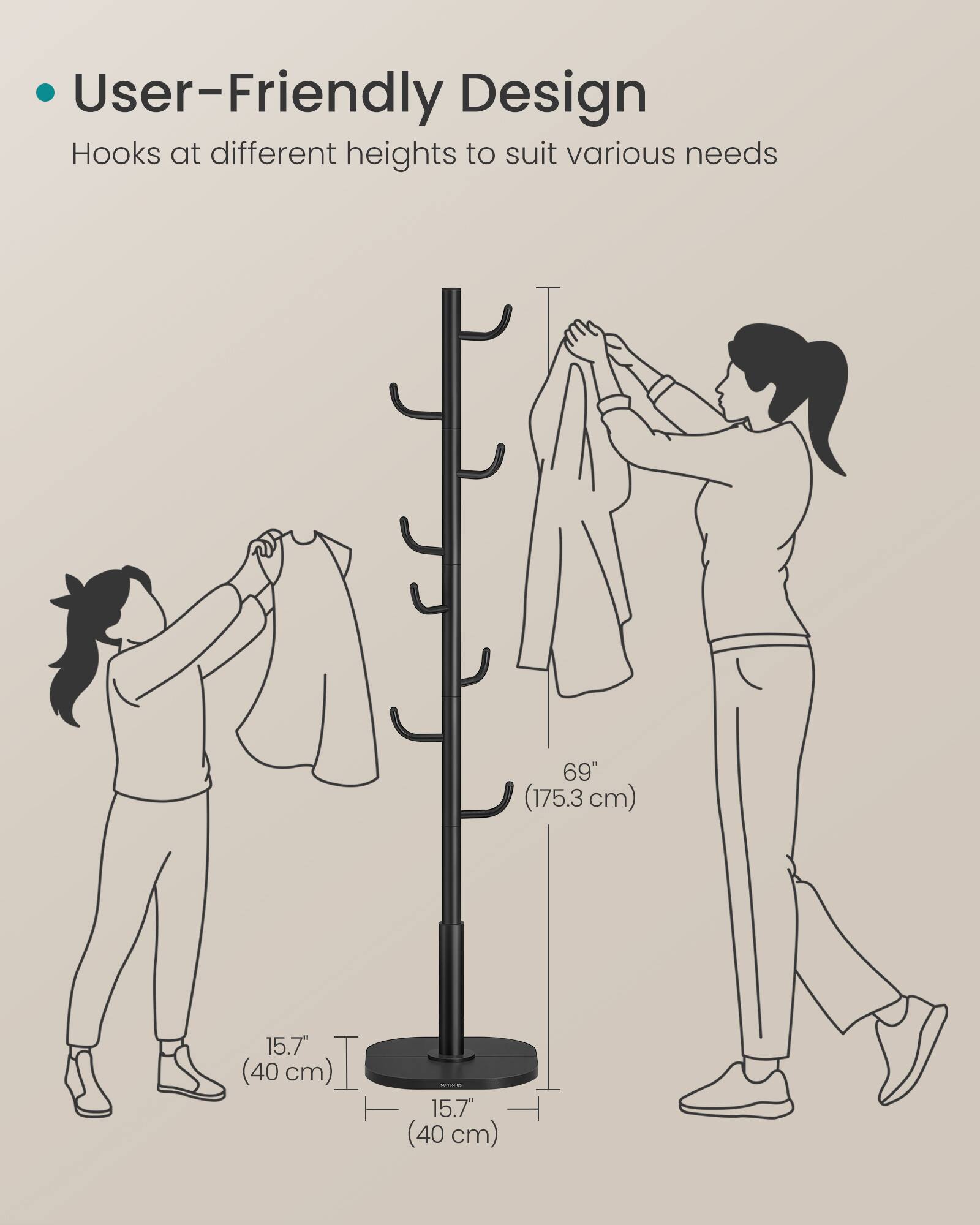 User-Friendly Design  
Hooks at different heights to suit various needs  

- 69" (175.3 cm)  
- 15.7" (40 cm)  
- 15.7" (40 cm)