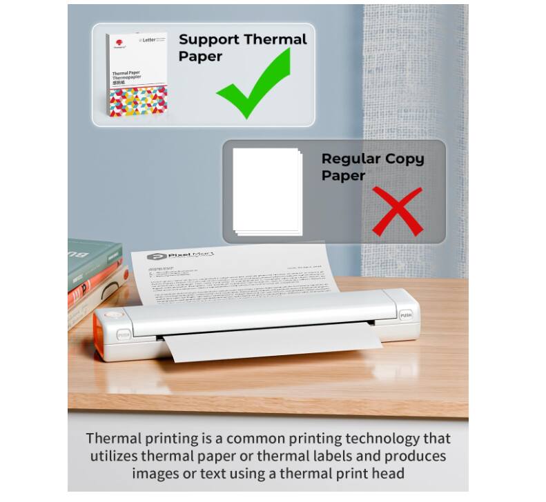 Thermal printing is a common printing technology that utilizes thermal paper or thermal labels and produces images or text using a thermal print head.

Support Thermal Paper  
Regular Copy Paper

Thermal Paper  
Thermal printing is a common printing technology that utilizes thermal paper or thermal labels and produces images or text using a thermal print head.