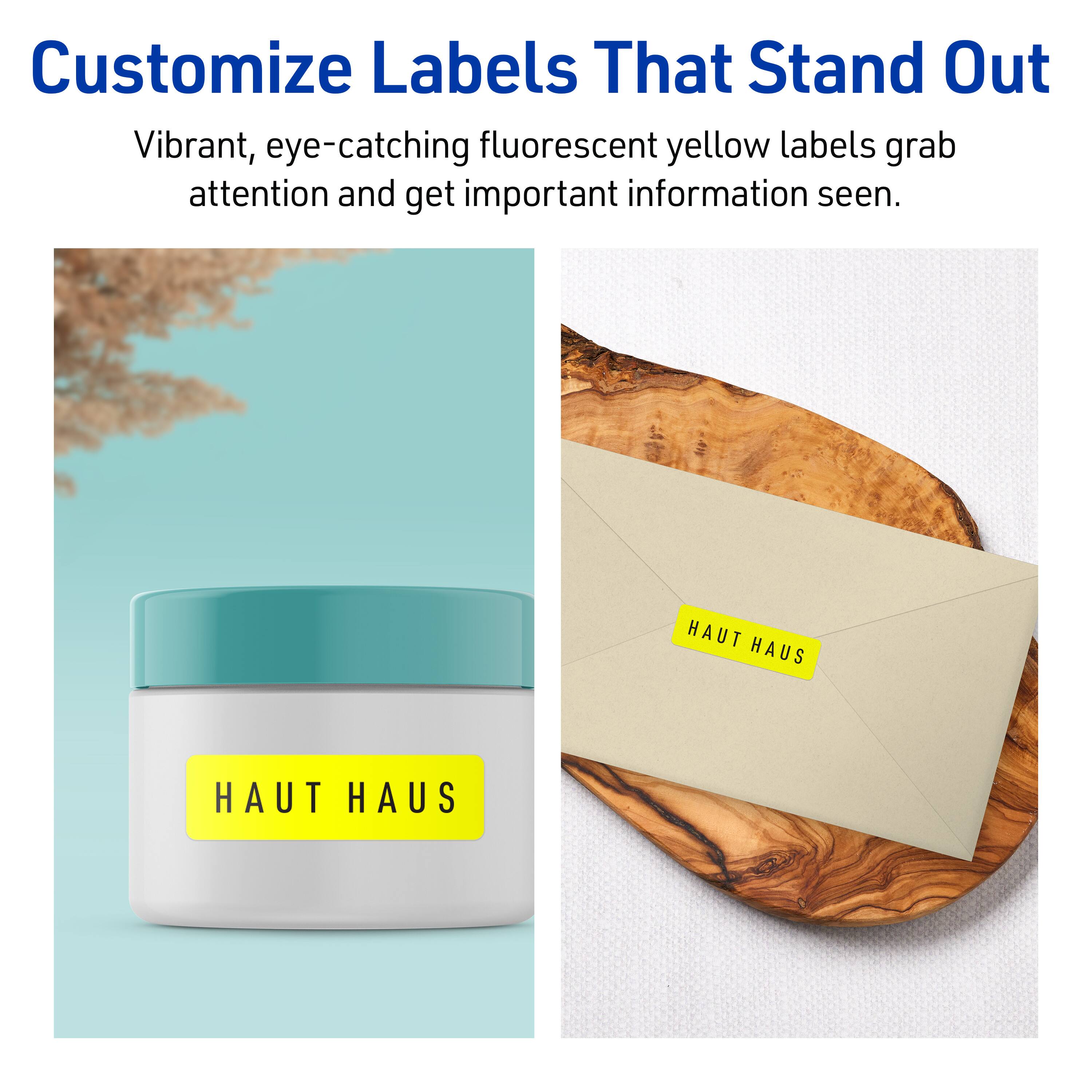 Customize Labels That Stand Out

Vibrant, eye-catching fluorescent yellow labels grab attention and get important information seen.

HAUT HAUS

HAUT HAUS