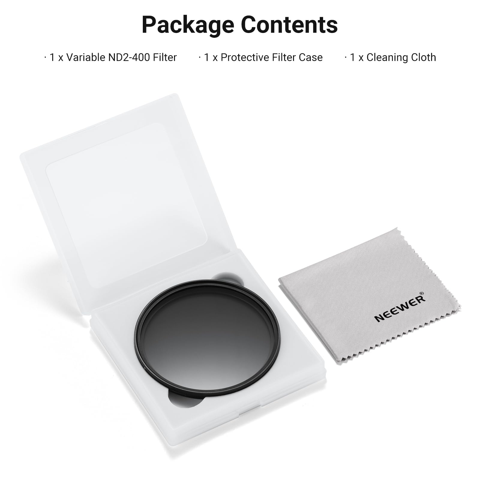 Package Contents

- 1 x Variable ND2-400 Filter
- 1 x Protective Filter Case
- 1 x Cleaning Cloth