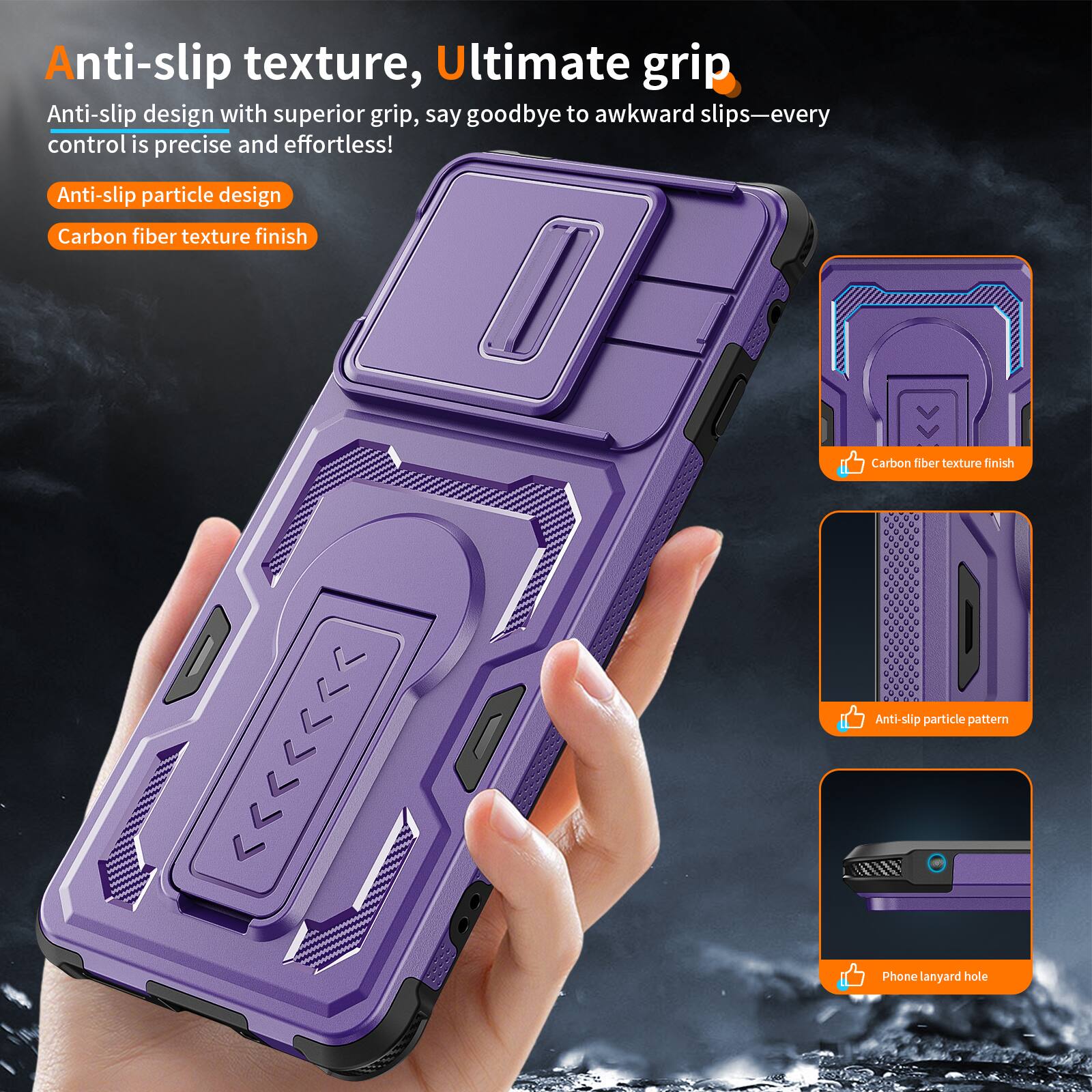 Anti-slip texture, Ultimate grip

Anti-slip design with superior grip, say goodbye to awkward slips—every control is precise and effortless!

Anti-slip particle design
Carbon fiber texture finish

Anti-slip particle pattern
Phone lanyard hole