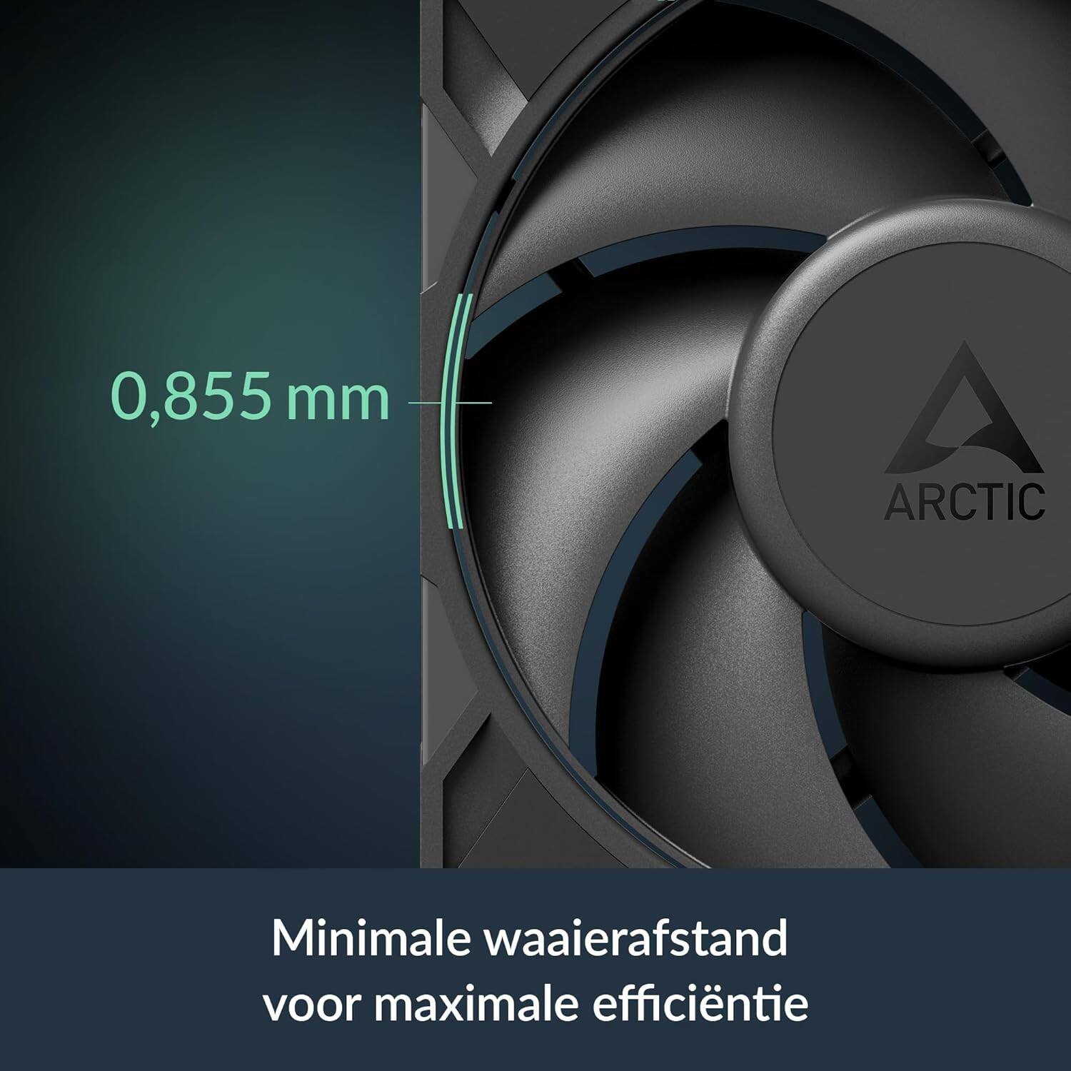 0,855 mm  
ARCTIC  
Minimale waaierafstand voor maximale efficiëntie