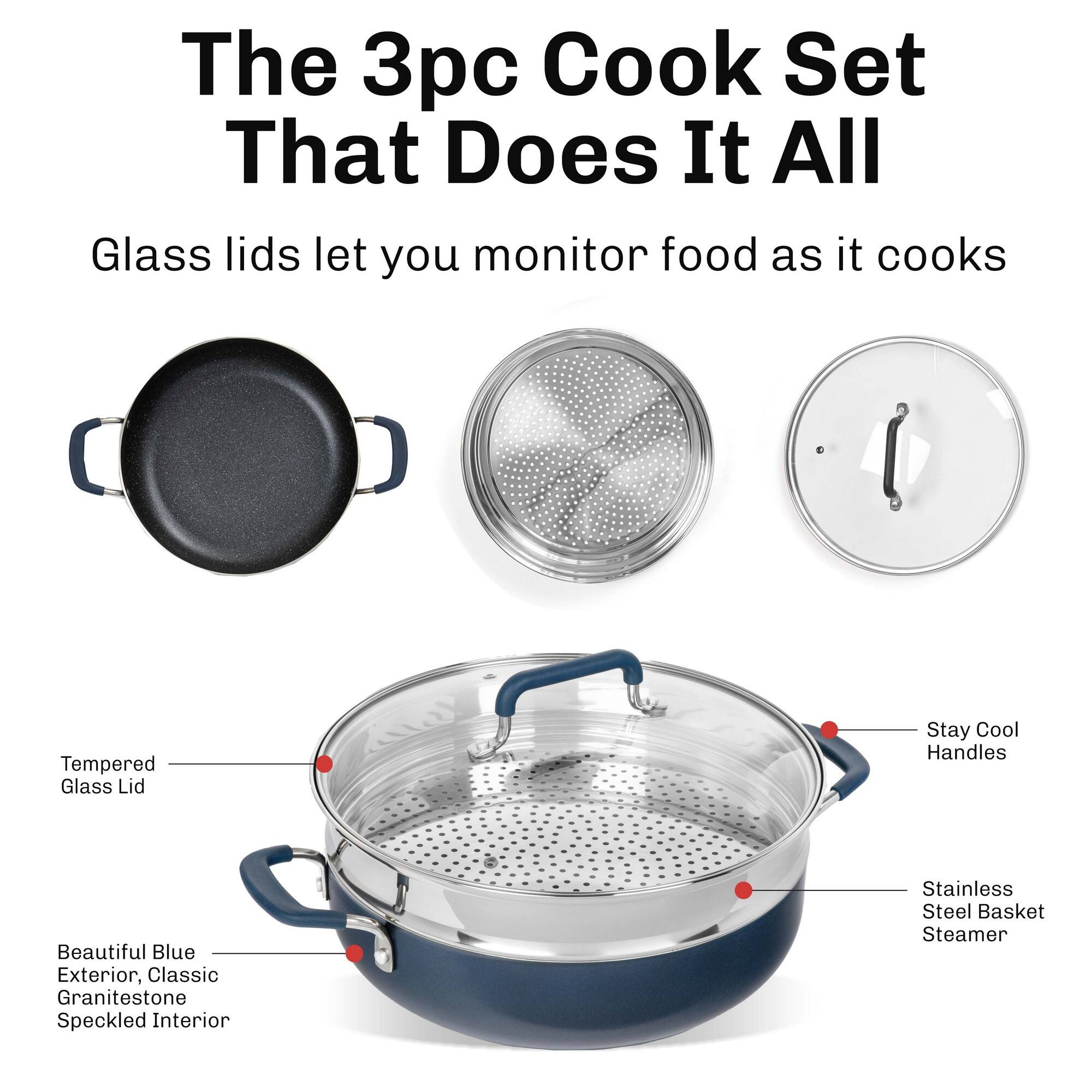 The 3pc Cook Set That Does It All

Glass lids let you monitor food as it cooks

- Tempered Glass Lid
- Beautiful Blue Exterior, Classic Granite Speckled Interior
- Stay Cool Handles
- Stainless Steel Basket Steamer