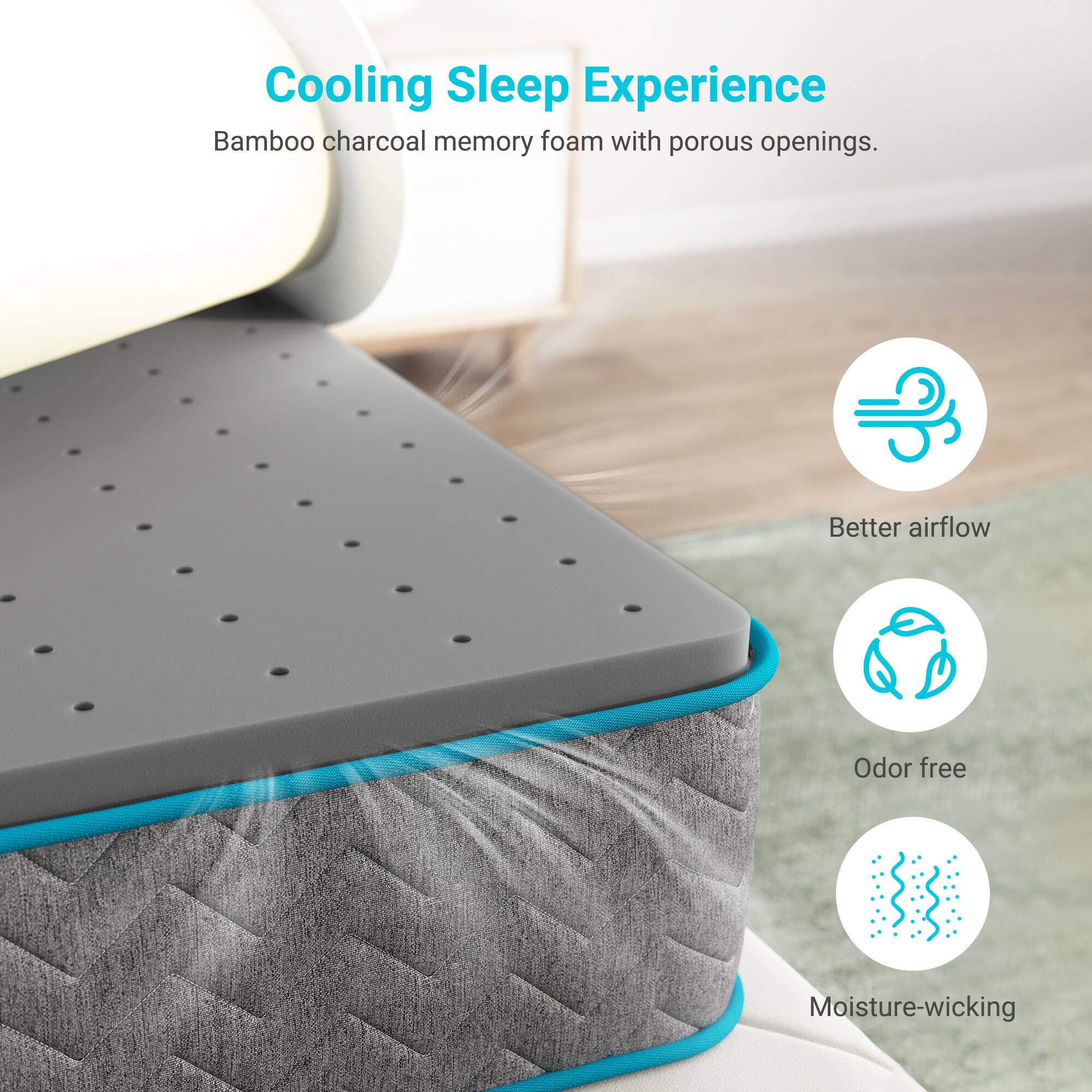 Cooling Sleep Experience: Bamboo charcoal memory foam with porous openings.

- Better airflow
- Odor free
- Moisture-wicking