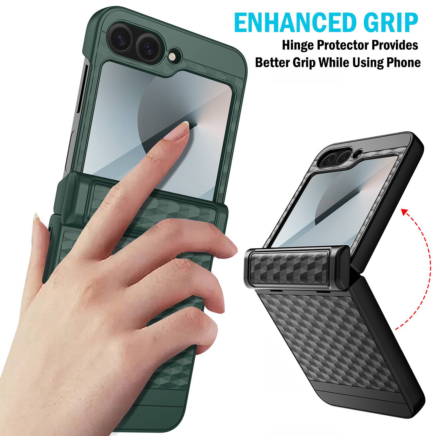 ENHANCED GRIP  
Hinge Protector Provides Better Grip While Using Phone