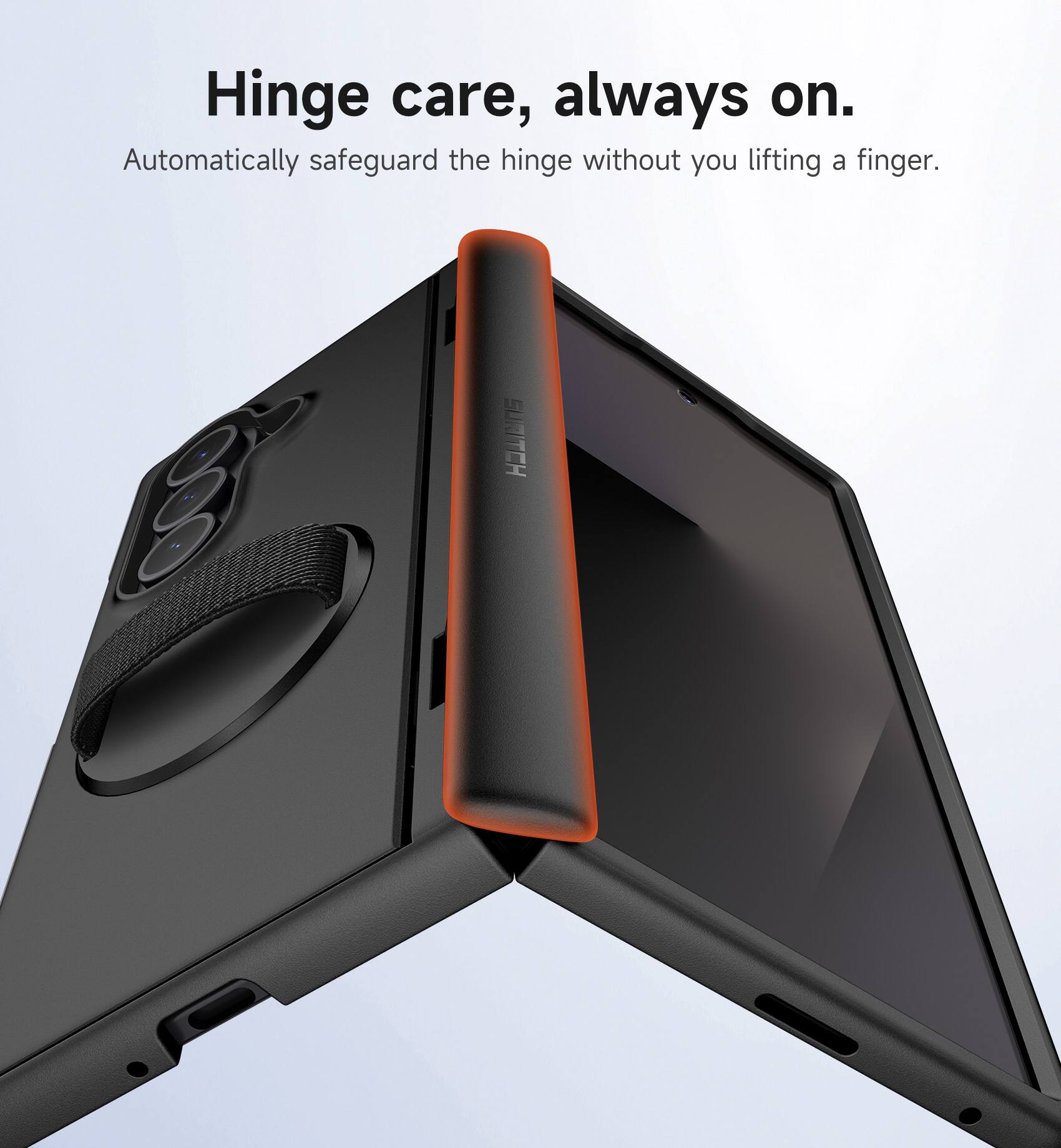 Hinge care, always on.  
Automatically safeguard the hinge without you lifting a finger.  
SUNITCH