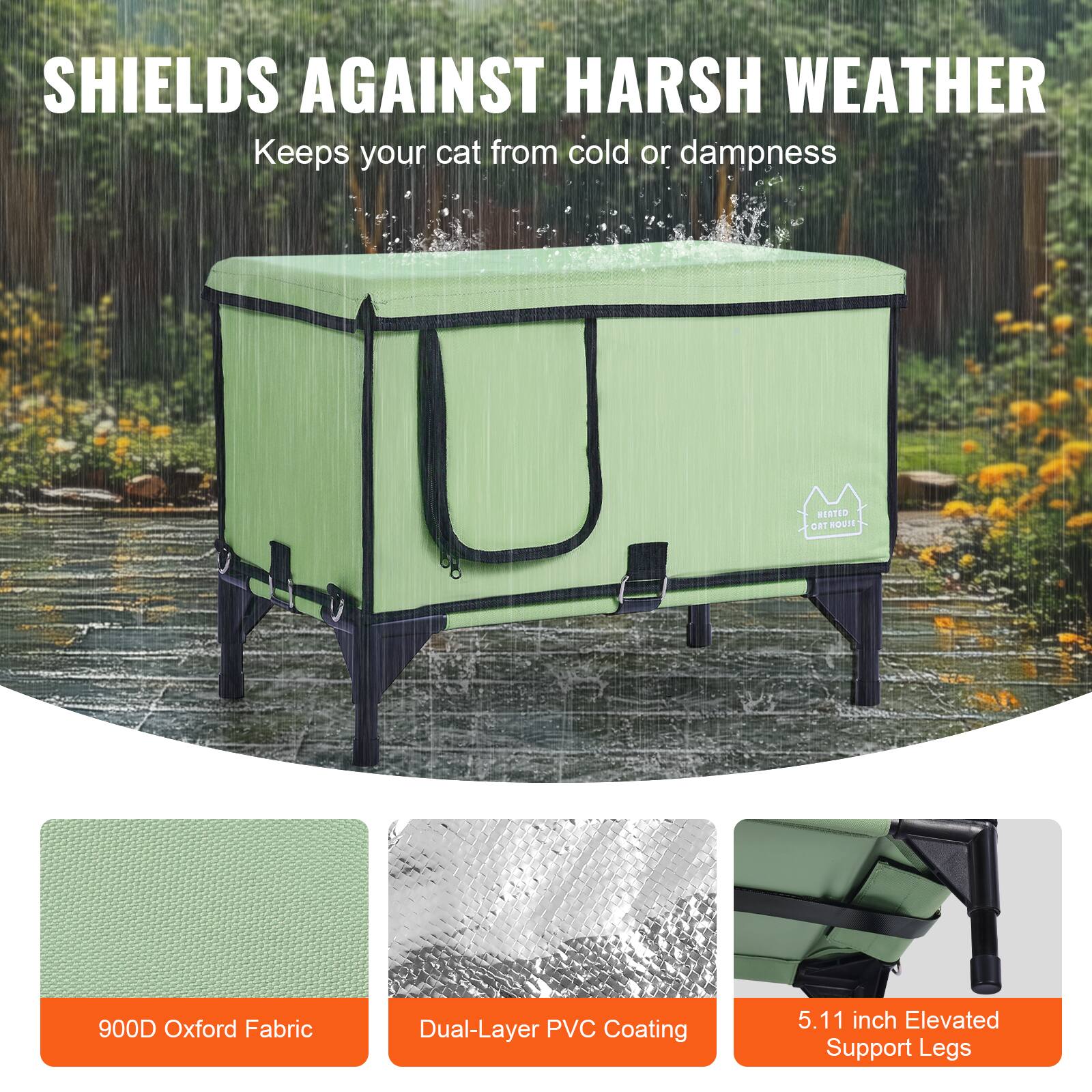 SHIELDS AGAINST HARSH WEATHER  
Keeps your cat from cold or dampness  

900D Oxford Fabric  
Dual-Layer PVC Coating  
5.11 inch Elevated Support Legs