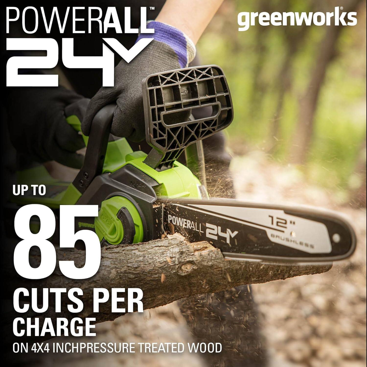 POWERALL 24V  
greenworks  

UP TO 85 CUTS PER CHARGE  
ON 4X4 INCH PRESSURE TREATED WOOD  

POWERALL 24V  
12"  
BRUSHLESS