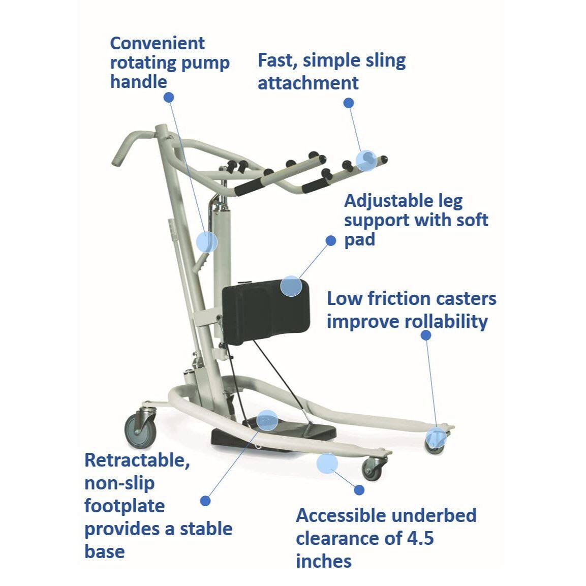- Convenient rotating pump handle
- Fast, simple sling attachment
- Adjustable leg support with soft pad
- Low friction casters improve rollability
- Retractable, non-slip footplate provides a stable base
- Accessible underbed clearance of 4.5 inches