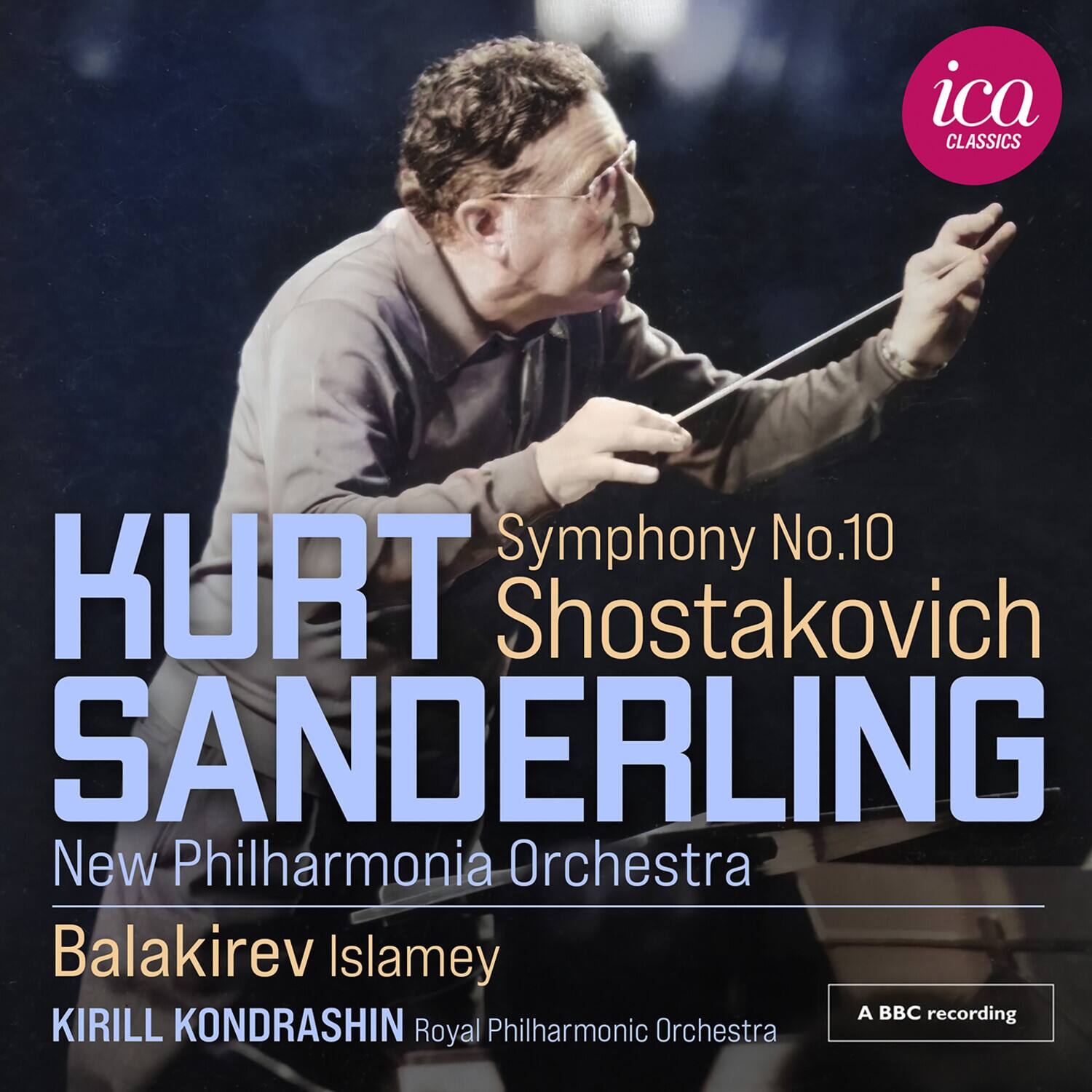 ica CLASSICS

KURT SANDERLING  
Symphony No.10  
Shostakovich  
New Philharmonia Orchestra  

Balakirev Islamey  
KIRILL KONDRASHIN  
Royal Philharmonic Orchestra  

A BBC recording