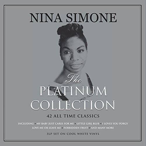NINA SIMONE  
The PLATINUM COLLECTION  

42 ALL TIME CLASSICS  
INCLUDING: MY BABY JUST CARES FOR ME - LITTLE GIRL BLUE - I LOVE YOU PORGY - LOVE ME OR LEAVE ME - FORBIDDEN FRUIT - AND MANY MORE  

3LP SET ON COOL WHITE VINYL