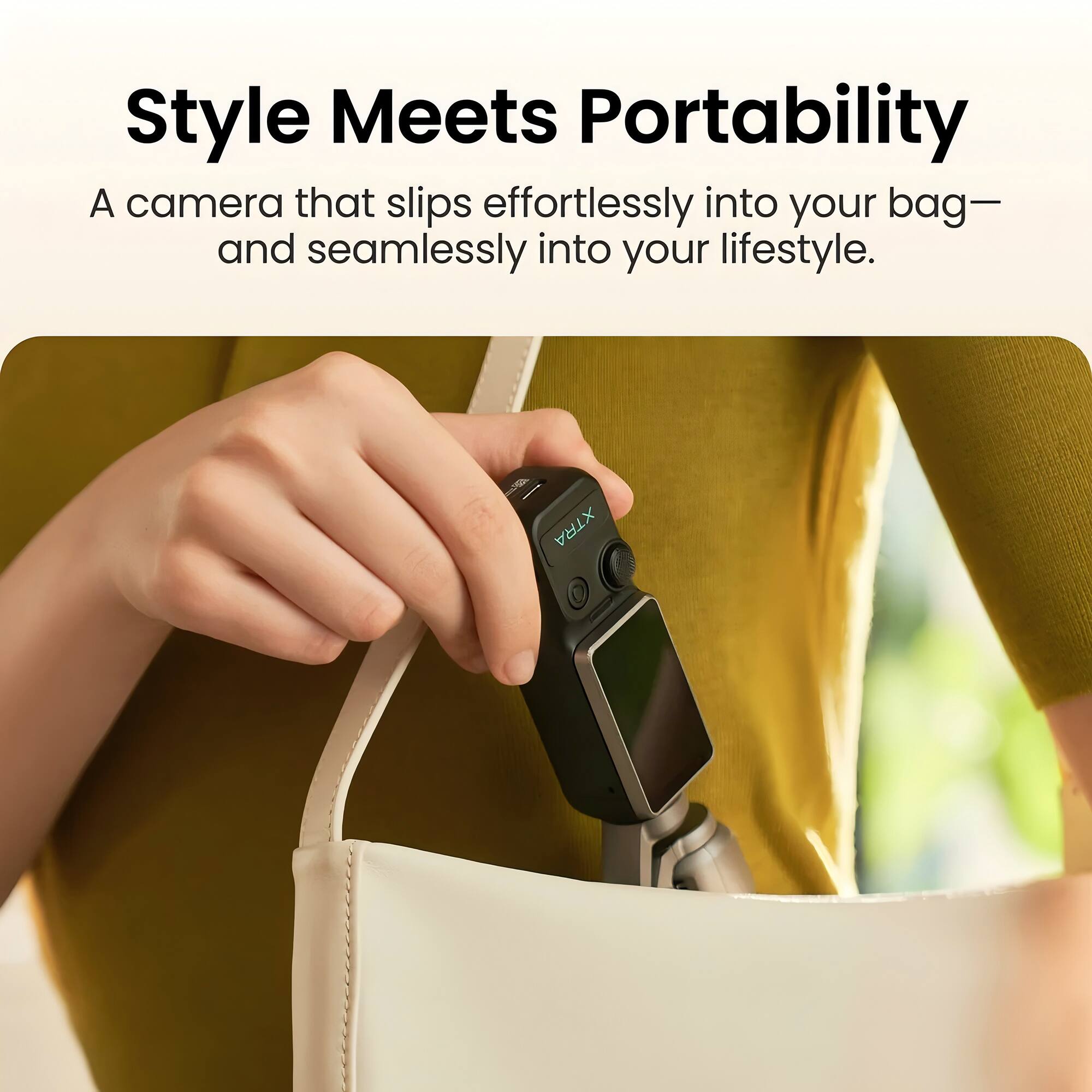 Style Meets Portability  
A camera that slips effortlessly into your bag—and seamlessly into your lifestyle.