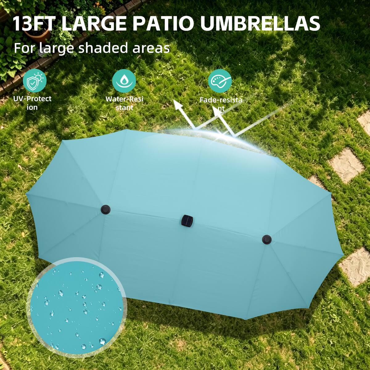 13FT LARGE PATIO UMBRELLAS  
For large shaded areas  
UV-Protection  
Water-Resistant  
Fade-resistant