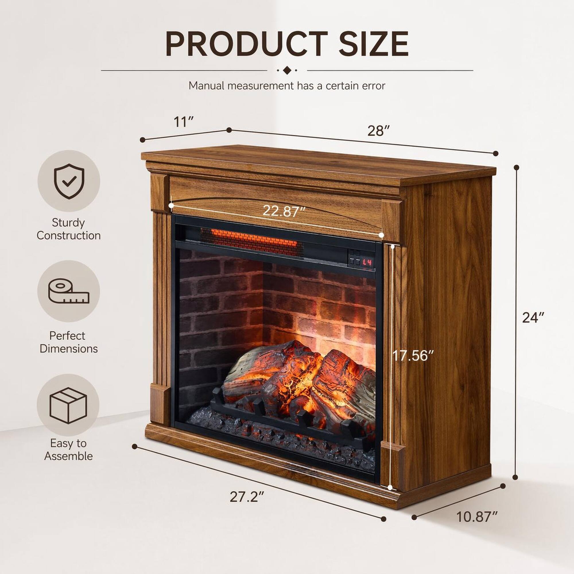 PRODUCT SIZE  
Manual measurement has a certain error  
11" 28"  
Sturdy Construction 22.87"  
Perfect Dimensions 17.56"  
Easy to Assemble 27.2" 10.87"