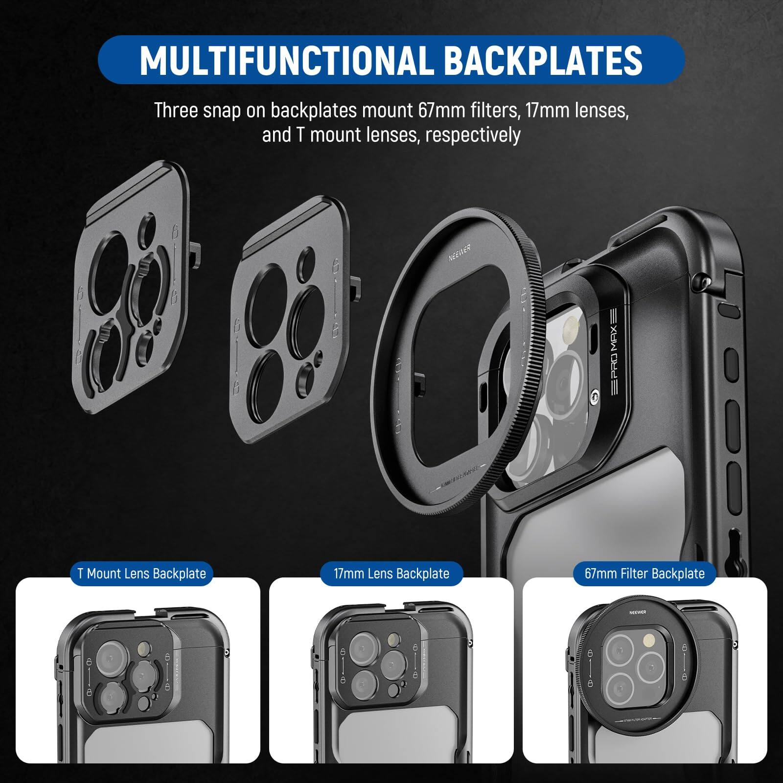 MULTIFUNCTIONAL BACKPLATES

Three snap on backplates mount 67mm filters, 17mm lenses, and T mount lenses, respectively

- T Mount Lens Backplate
- 17mm Lens Backplate
- 67mm Filter Backplate