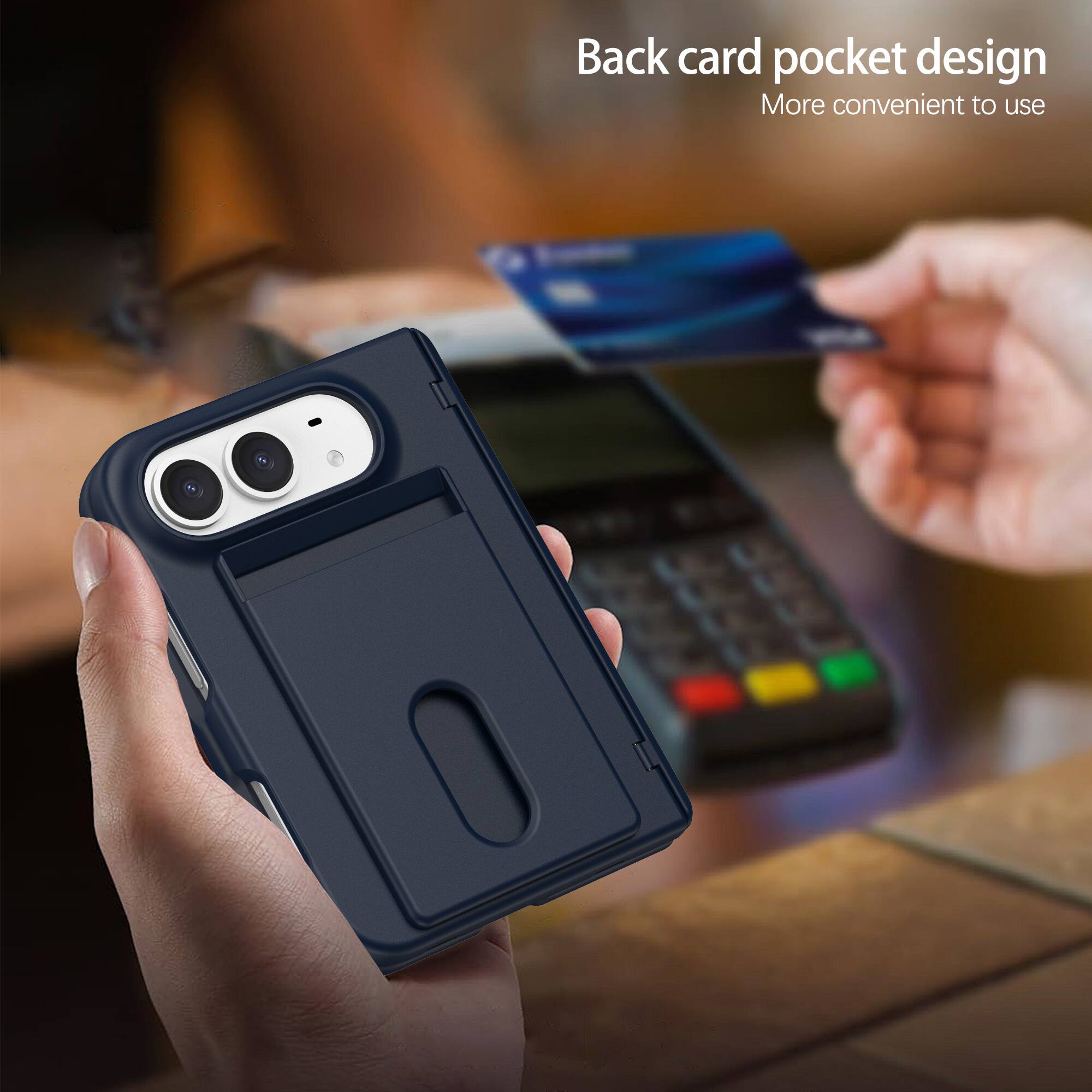 Back card pocket design  
More convenient to use