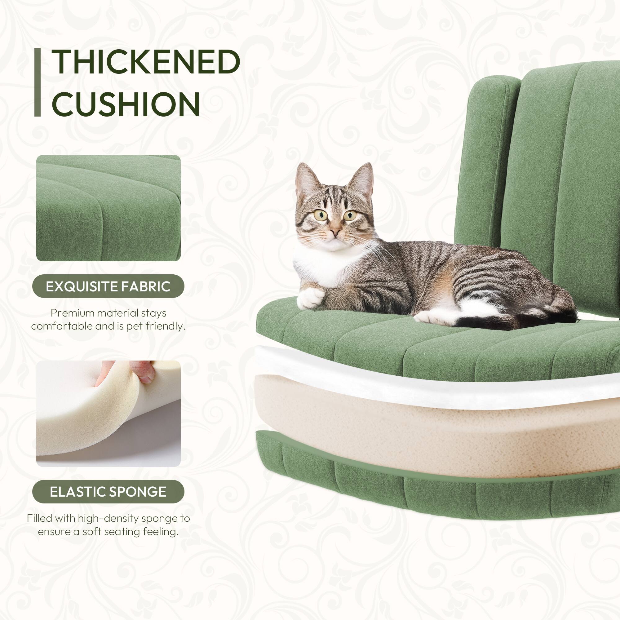 **THICKENED CUSHION**

- **EXQUISITE FABRIC**  
  Premium material stays comfortable and is pet friendly.

- **ELASTIC SPONGE**  
  Filled with high-density sponge to ensure a soft seating feeling.