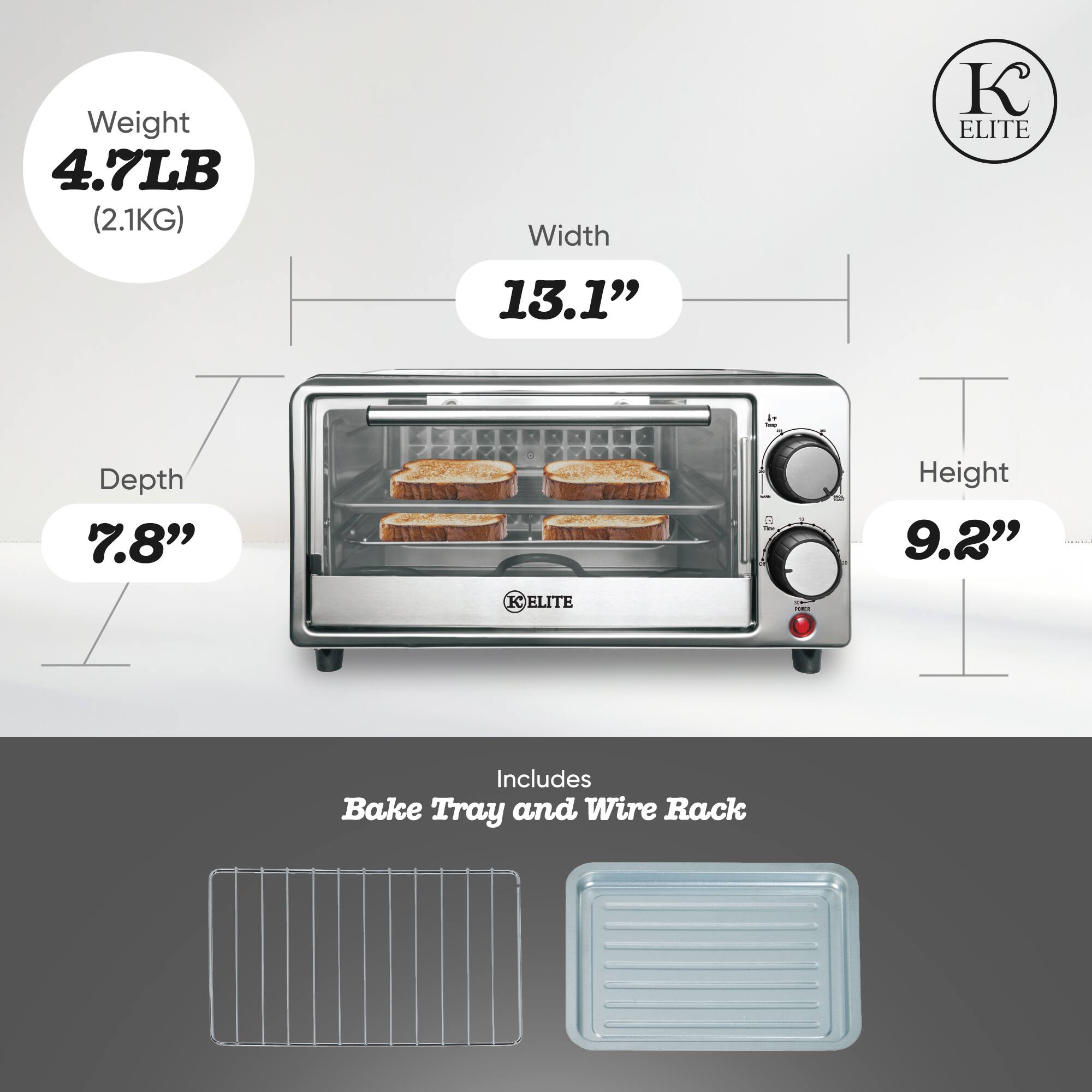 Weight 4.7LB (2.1KG)  
Width 13.1"  
Depth 7.8"  
Height 9.2"  
Includes Bake Tray and Wire Rack