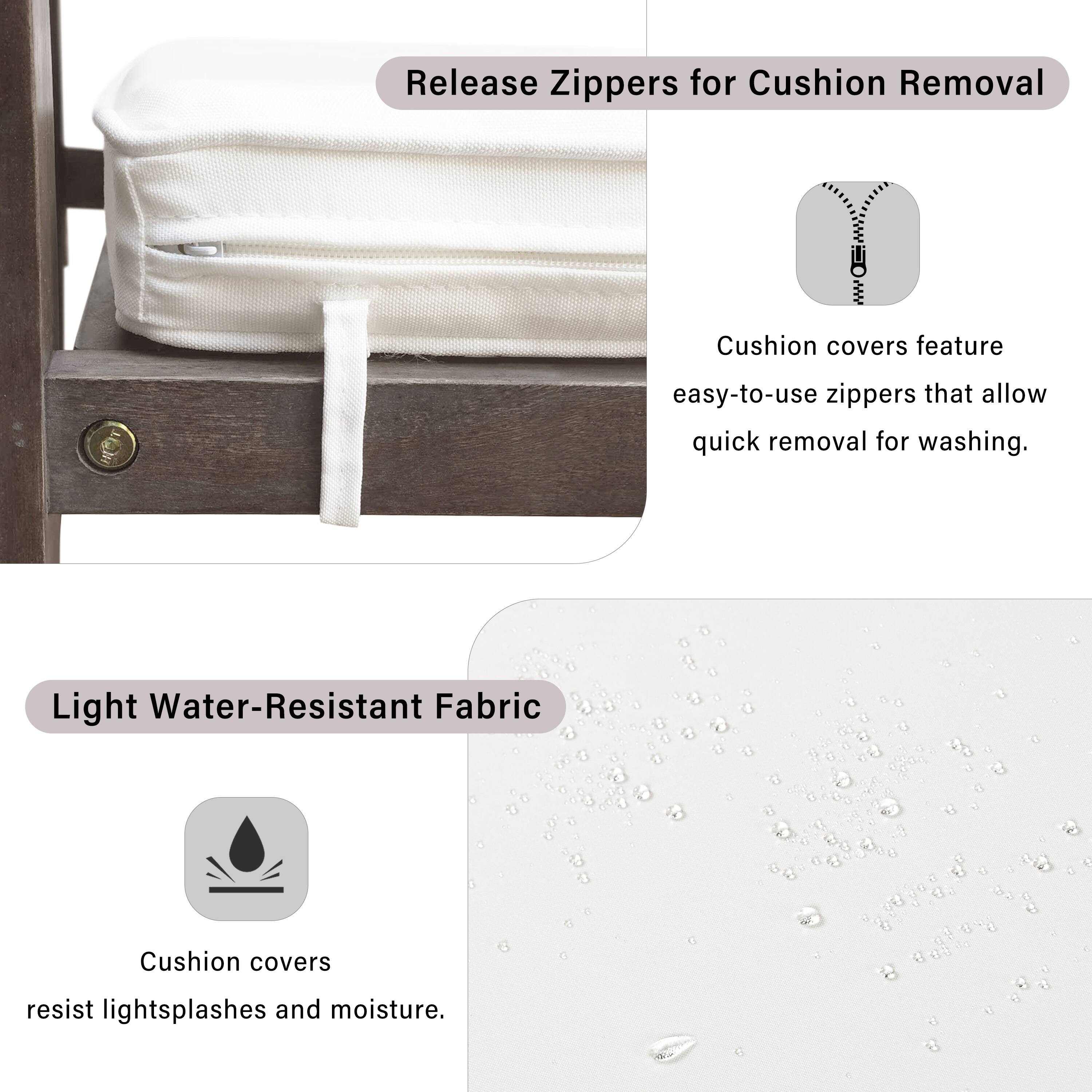 Release Zippers for Cushion Removal  
Cushion covers feature easy-to-use zippers that allow quick removal for washing.  

Light Water-Resistant Fabric  
Cushion covers resist lightsplashes and moisture.