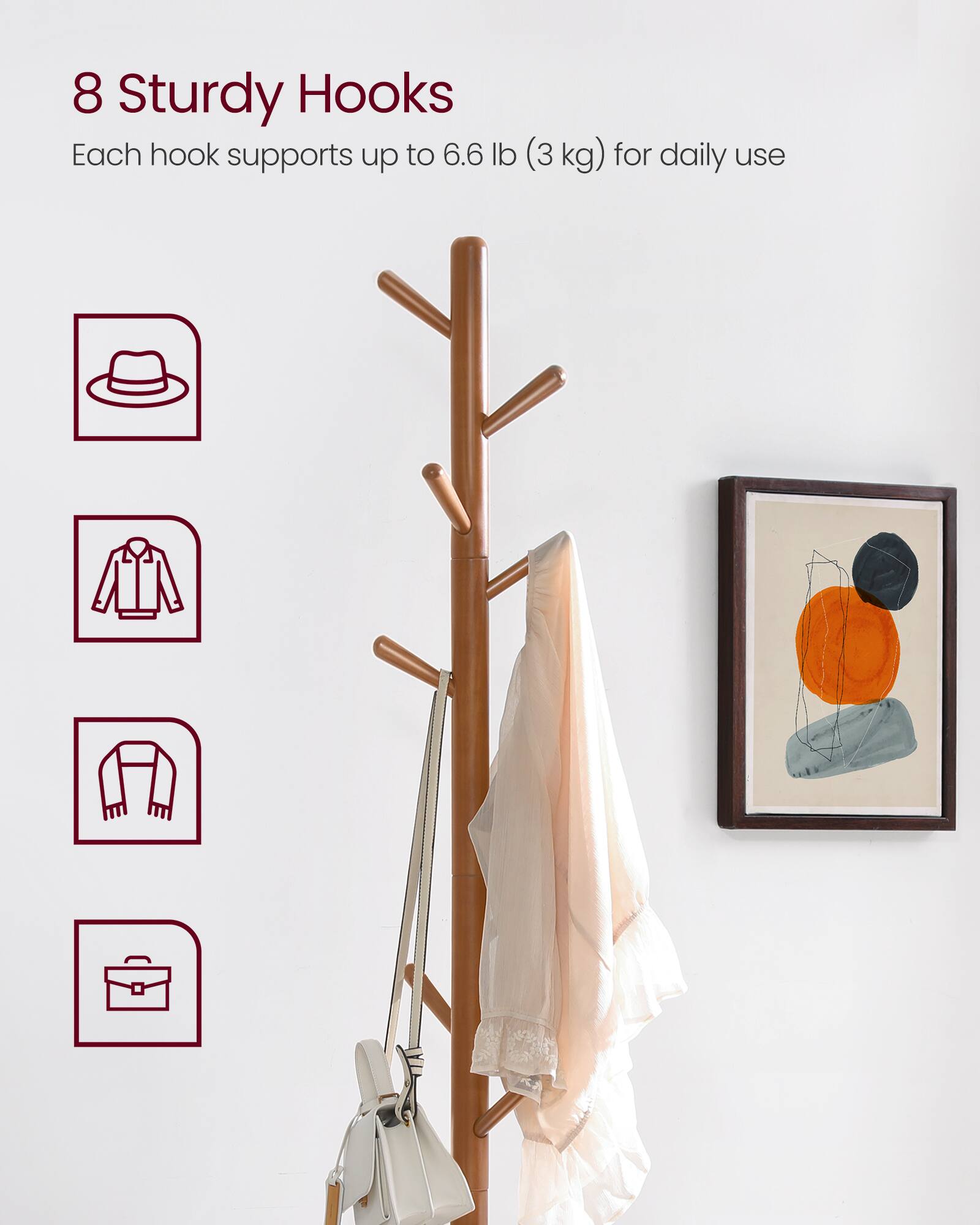 8 Sturdy Hooks  
Each hook supports up to 6.6 lb (3 kg) for daily use