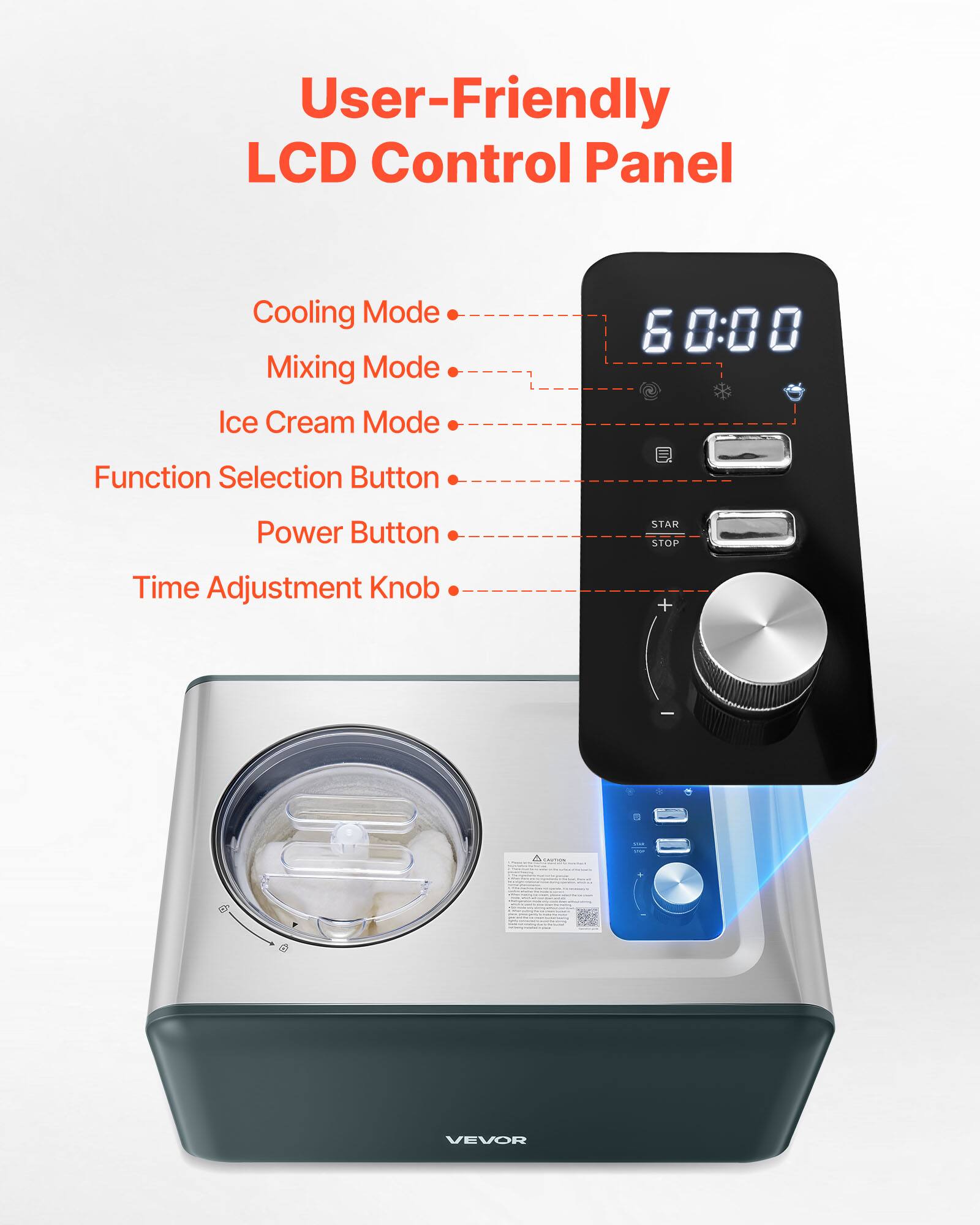 User-Friendly LCD Control Panel

- Cooling Mode
- Mixing Mode
- Ice Cream Mode
- Function Selection Button
- Power Button
- Time Adjustment Knob

60:00

STAR STOP

VEVOR