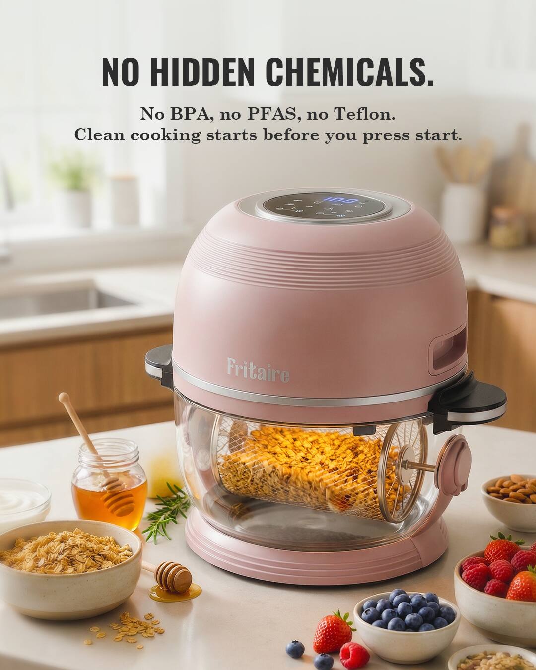 NO HIDDEN CHEMICALS.  
No BPA, no PFAS, no Teflon.  
Clean cooking starts before you press start.