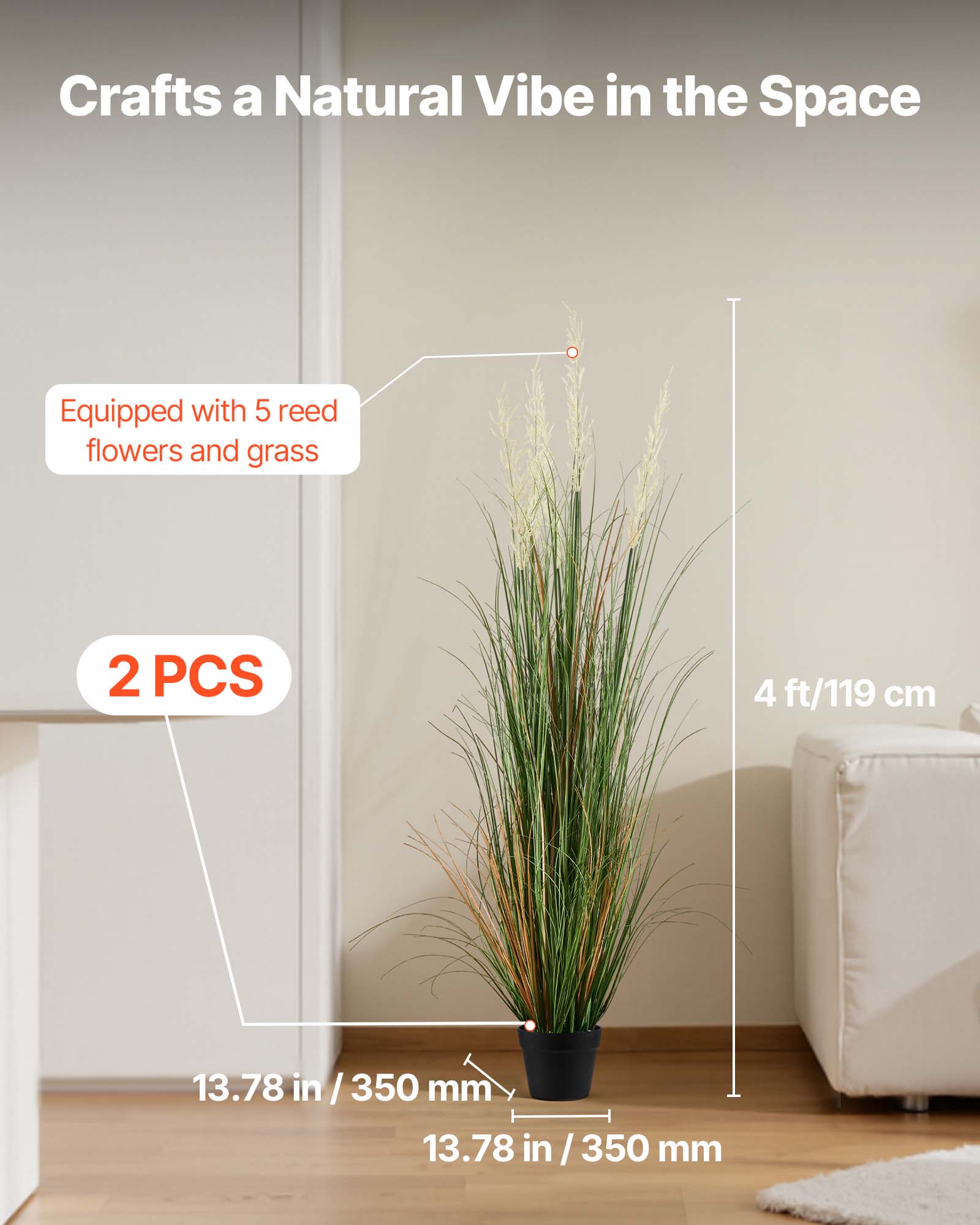 Crafts a Natural Vibe in the Space

- Equipped with 5 reed flowers and grass
- 2 PCS
- 4 ft/119 cm
- 13.78 in / 350 mm
- 13.78 in / 350 mm