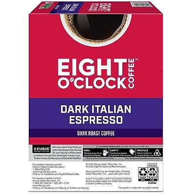 EIGHT O'CLOCK COFFEE  
DARK ITALIAN ESPRESSO  
DARK ROAST COFFEE  

KEURIG  
Individually designed K-Cup® pods for your Keurig® coffee maker.  

PEEL  
For product information, visit www.EightOclockCoffee.com or call 1-800-843-8469.  

EMPTY  
For recycling information, visit www.EightOclockCoffee.com or call 1-800-843-8469.  

RECYCLE  
This carton is made with recycled material.  

EIGHT O'CLOCK COFFEE COMPANY  
800 2nd Avenue, Seattle, WA 98104  
www.EightOclockCoffee.com  
1-800-843-8469  

EIGHT O'CLOCK COFFEE COMPANY  
800 2nd Avenue, Seattle, WA 98104  
www.EightOclockCoffee.com  
1-800-843-8469  

©2022 Eight O'Clock Coffee Company  
EIGHT O'CLOCK COFFEE and the Eight O