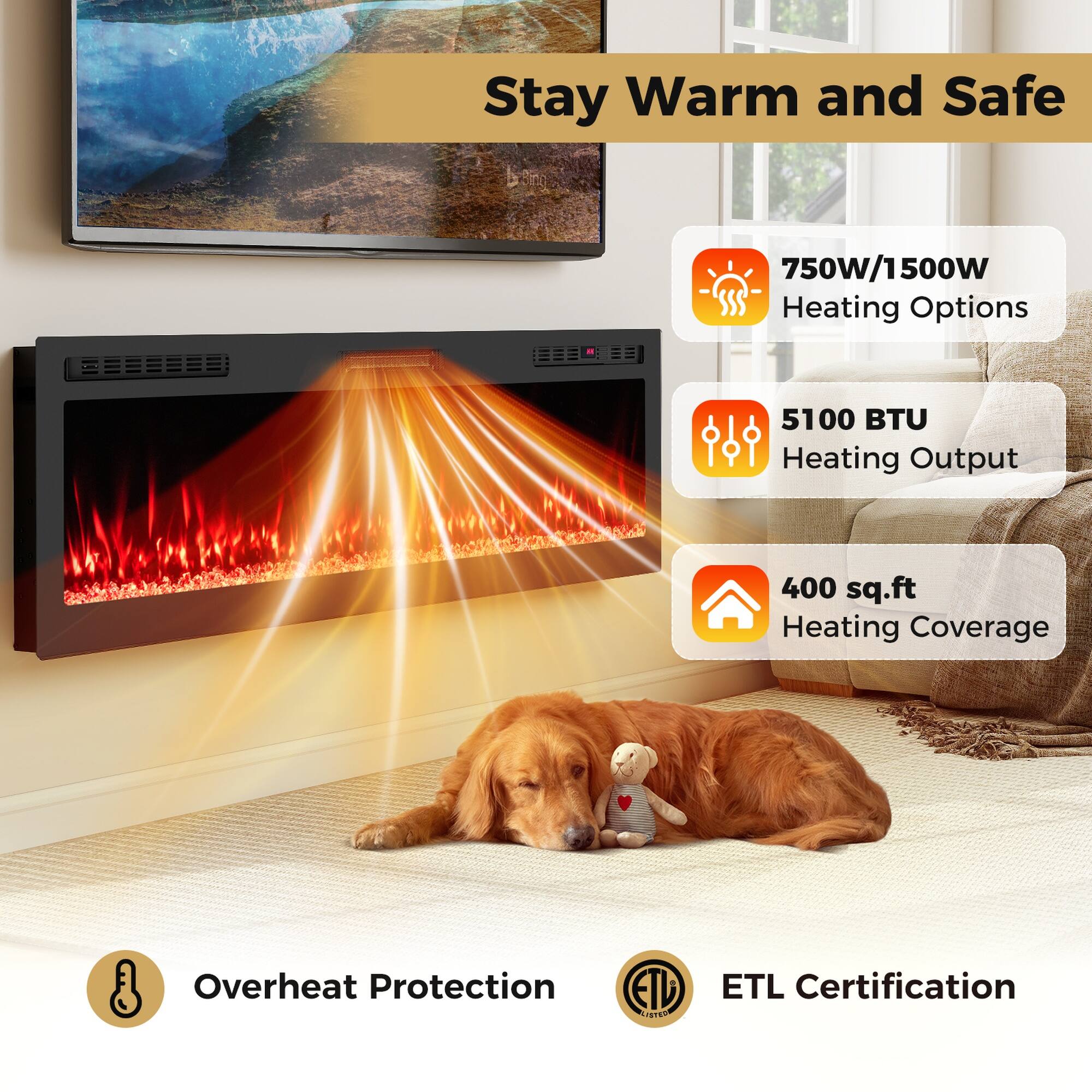Stay Warm and Safe

750W/1500W Heating Options

5100 BTU Heating Output

400 sq.ft Heating Coverage

Overheat Protection

ETL Certification