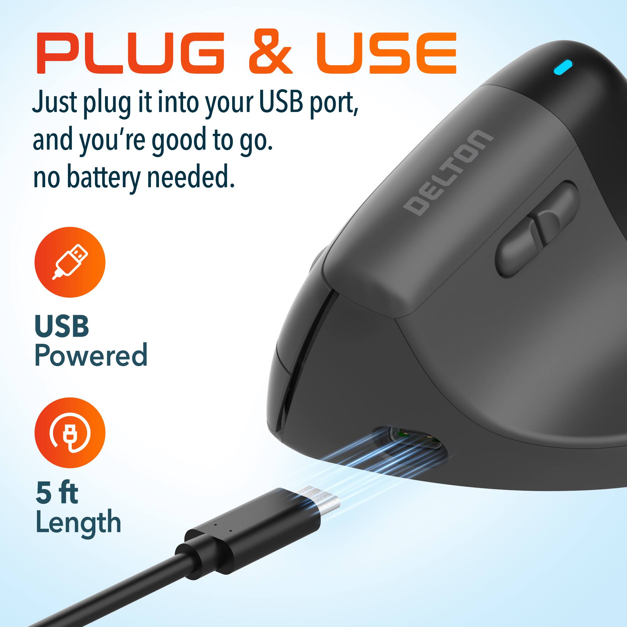 PLUG & USE Just plug it into your USB port, and you're good to go. no battery needed. DELTON USB Powered 5 ft Length