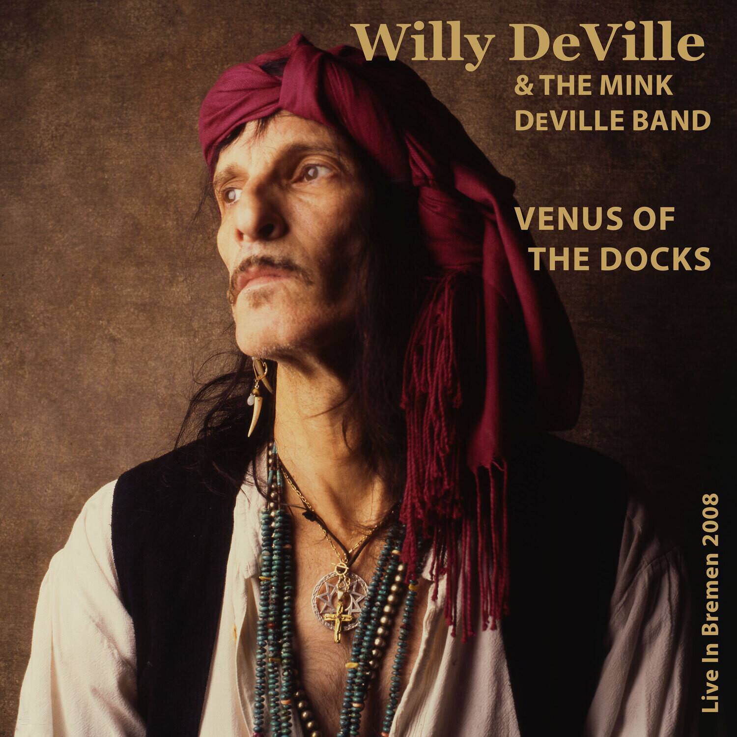 Willy DeVille & THE MINK DEVILLE BAND  
VENUS OF THE DOCKS  
Live In Bremen 2008