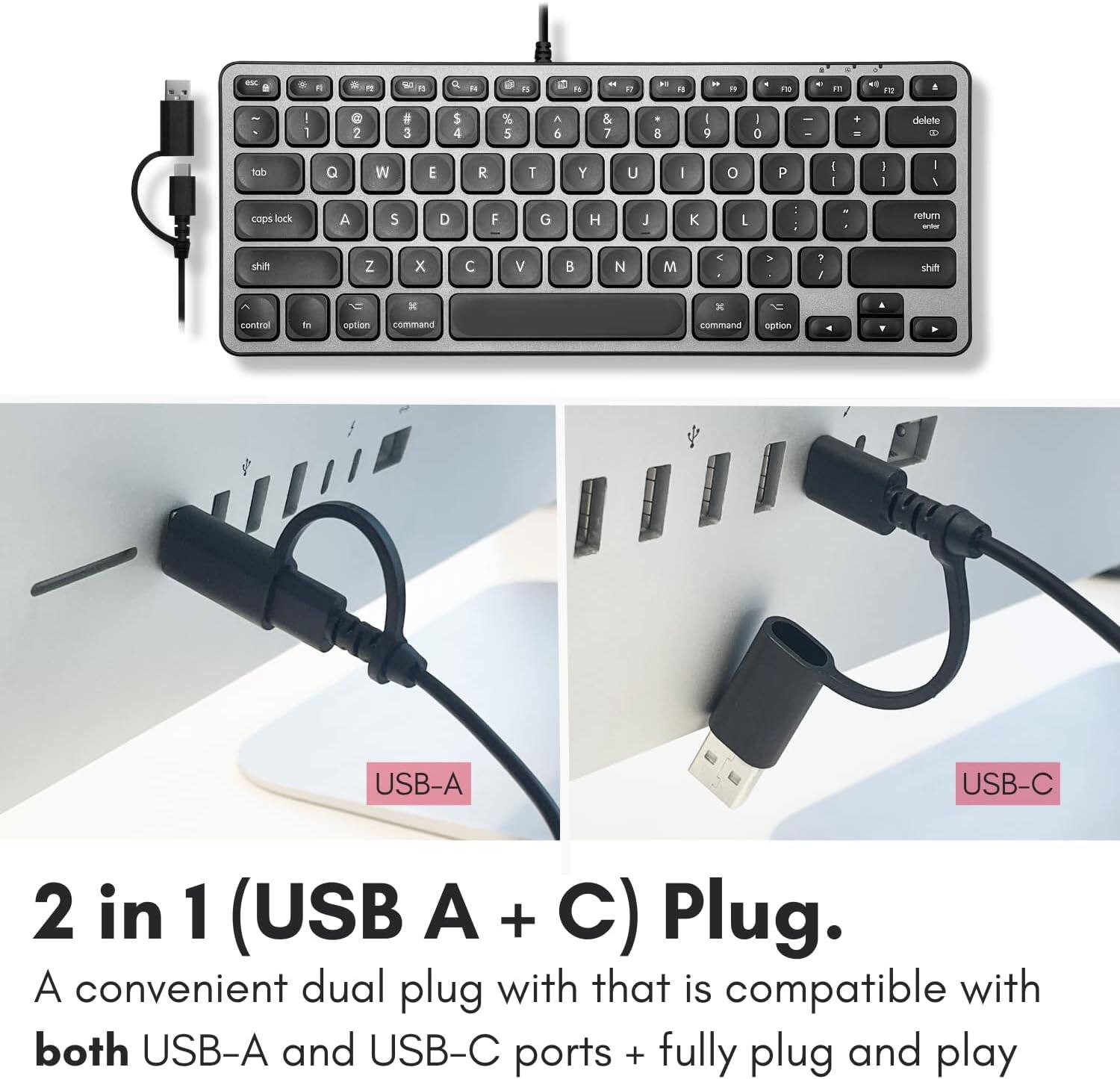 - m - " a N a " To " .. - a " - . 0 1 - - I 1 C 2 # 3 $ 4 % 5 A 5 & 7 . 8 : 9 - 0 I - delete DD dot Q W E R T Y U I 0 P - I I - I / cops lock A S D F G H J K E . - - return - shift Z x C V  N M < > 1 1 shit  x contral n option command commana option USB-A USB-C 2 in 1 (USB A + C) Plug. A convenient dual plug with that is compatible with both USB-A and USB-C ports + fully plug and play.