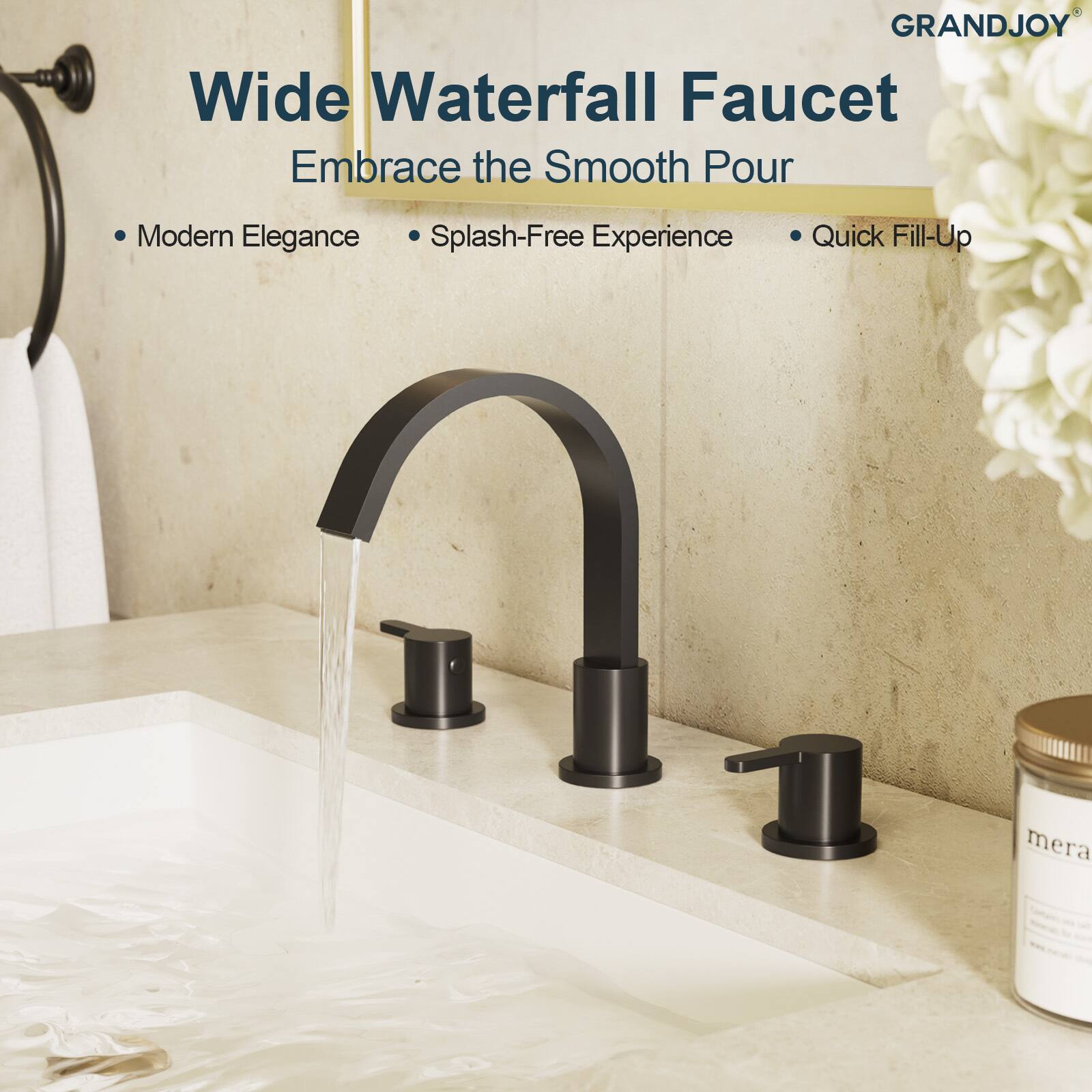 GRANDJOY Wide Waterfall Faucet  
Embrace the Smooth Pour  

- Modern Elegance  
- Splash-Free Experience  
- Quick Fill-Up