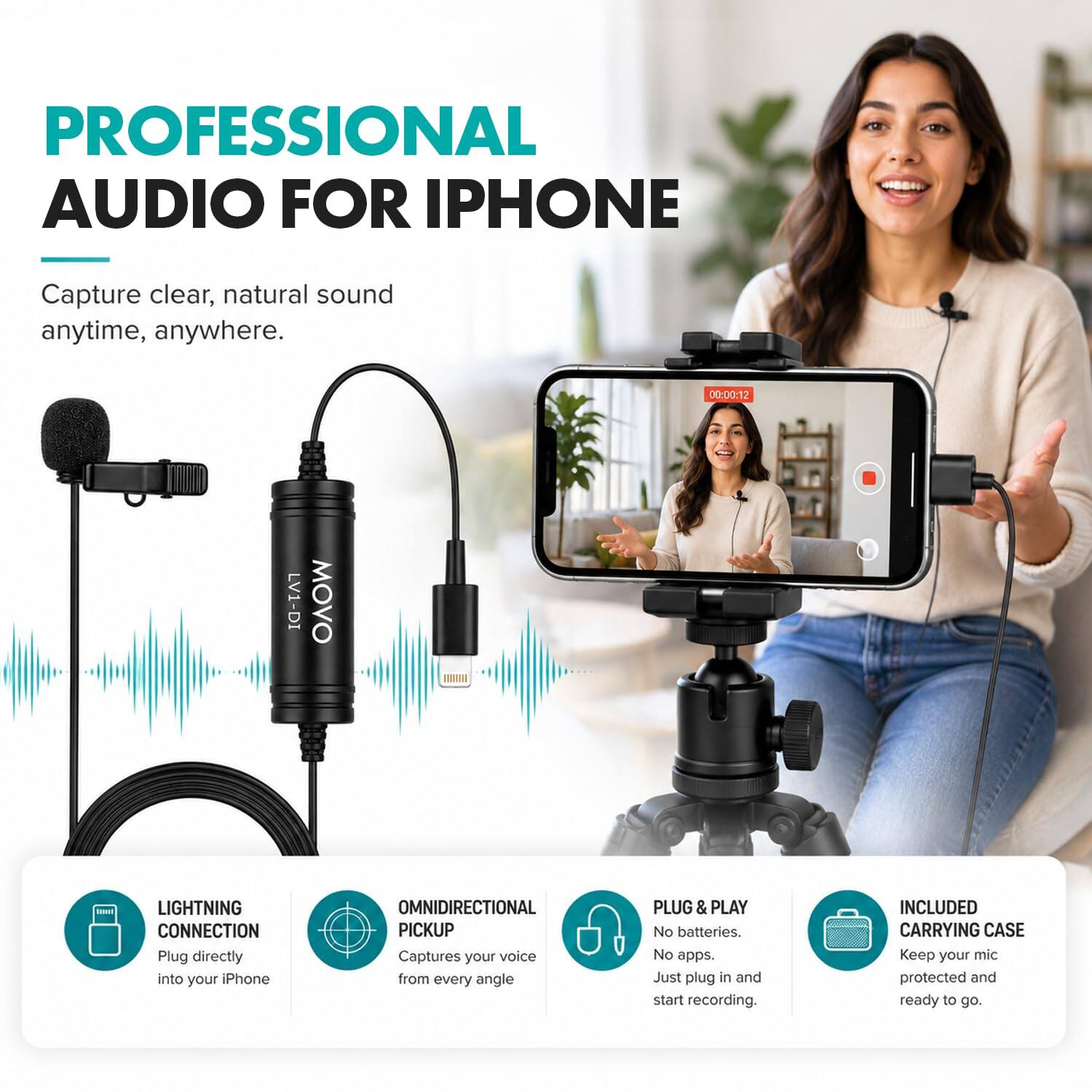 PROFESSIONAL AUDIO FOR IPHONE  
Capture clear, natural sound anytime, anywhere.  

00:00:12  
LV1-DI  
MOVO  

LIGHTNING CONNECTION  
Plug directly into your iPhone  

OMNIDIRECTIONAL PICKUP  
Captures your voice from every angle  

PLUG & PLAY  
No batteries. No apps. Just plug in and start recording.  

INCLUDED CARRYING CASE  
Keep your mic protected and ready to go.