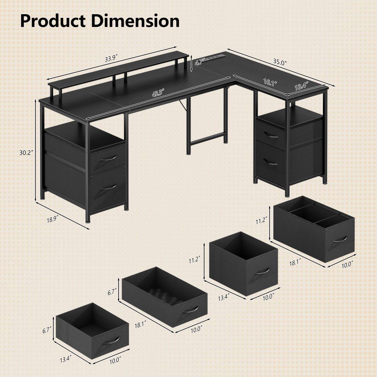 Product Dimension

- 33.9"
- 43.3"
- 4.7"
- 35.0"
- 16.1"
- 13.4"
- 30.2"
- 18.9"
- 11.2"
- 11.2"
- 18.1"
- 10.0"
- 6.7"
- 13.4"
- 10.0"
- 6.7"
- 18.1"
- 10.0"
- 13.4"
- 10.0"