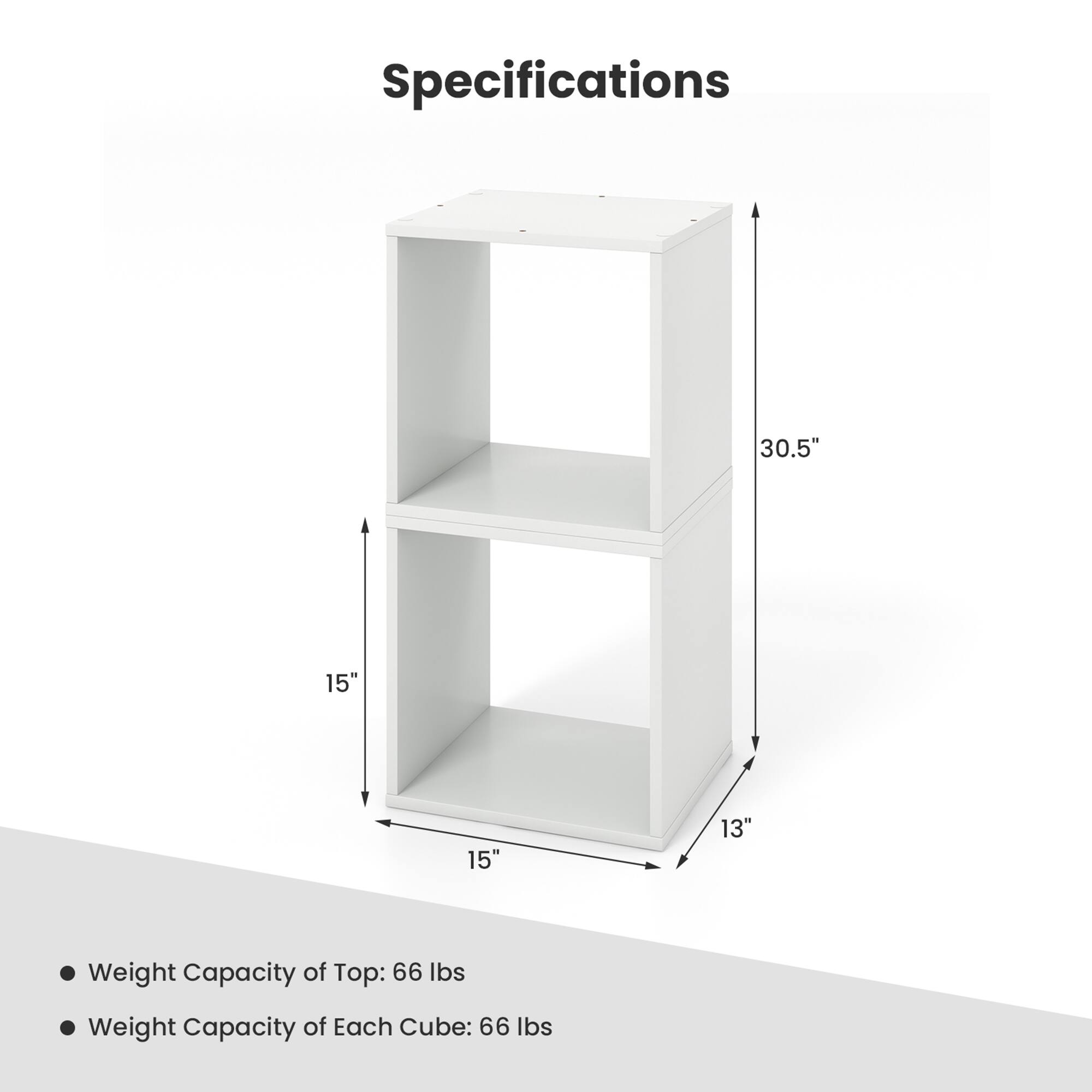 Specifications: 30.5" 15" 15" 13"

Weight Capacity of Top: 66 lbs
Weight Capacity of Each Cube: 66 lbs