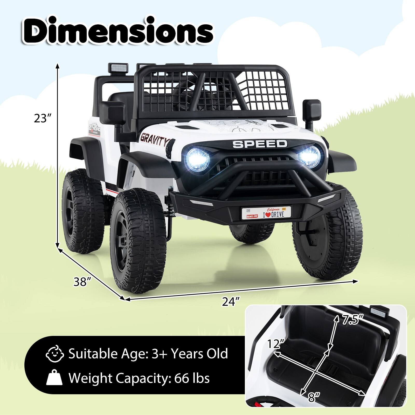 Dimensions:  
- Height: 23"  
- Length: 38"  
- Width: 24"  
- Seat Height: 7.5"  
- Seat Width: 12"  
- Seat Depth: 8"  

Suitable Age: 3+ Years Old  
Weight Capacity: 66 lbs